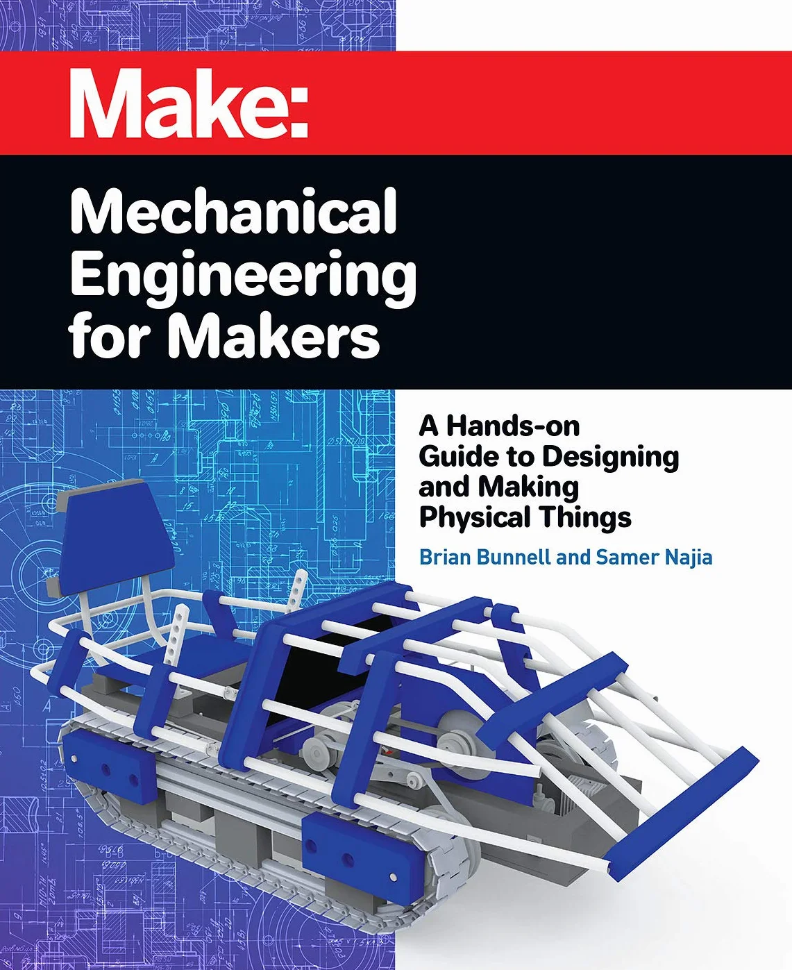 Mechanical Engineering for Makers: A Hands-On Guide to Designing and Making Physical Things