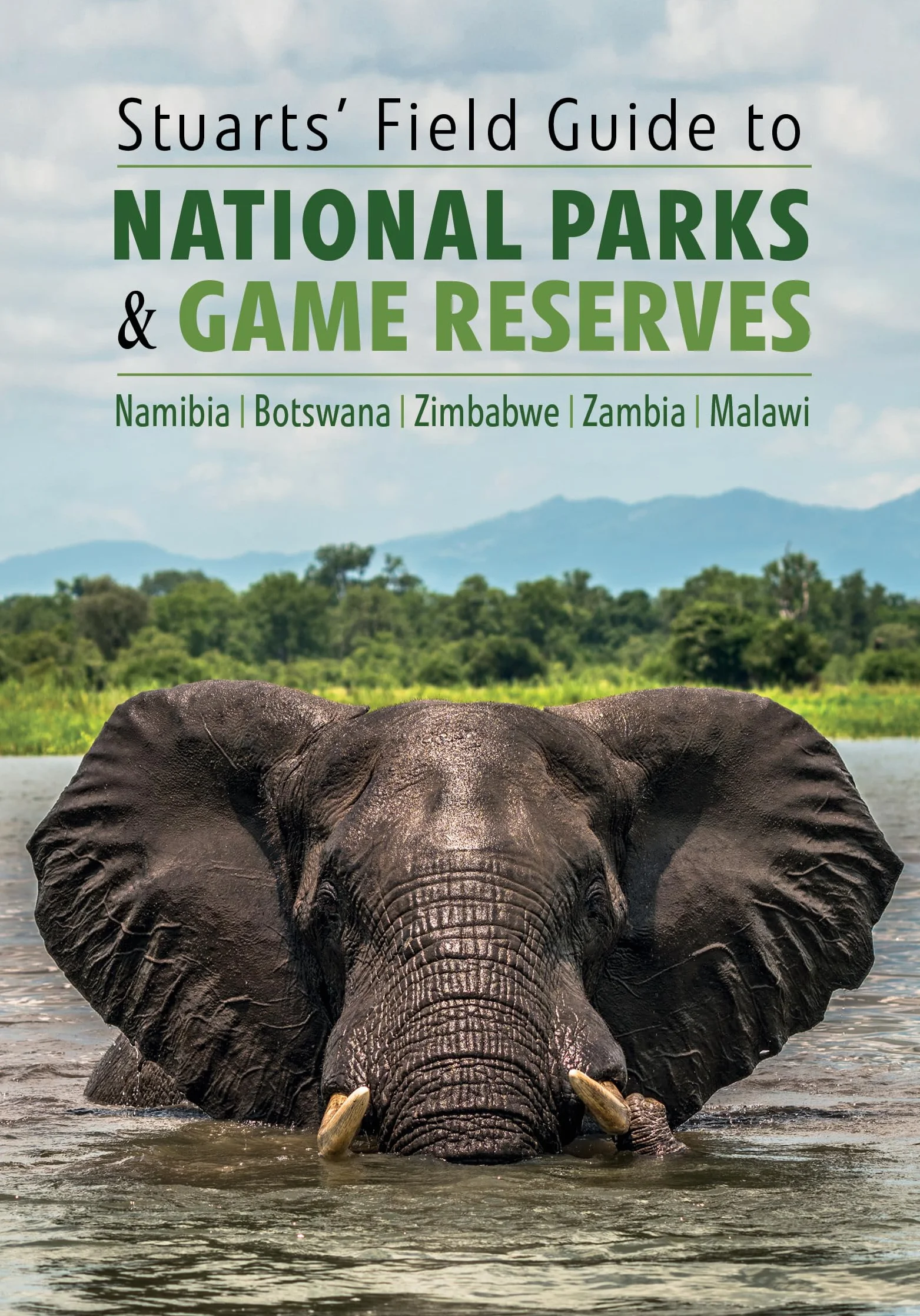 Stuarts' Field Guide to National Parks & Game Reserves - Namibia, Botswana, Zimbabwe, Zambia & Malawi: Struik Nature Field Guides