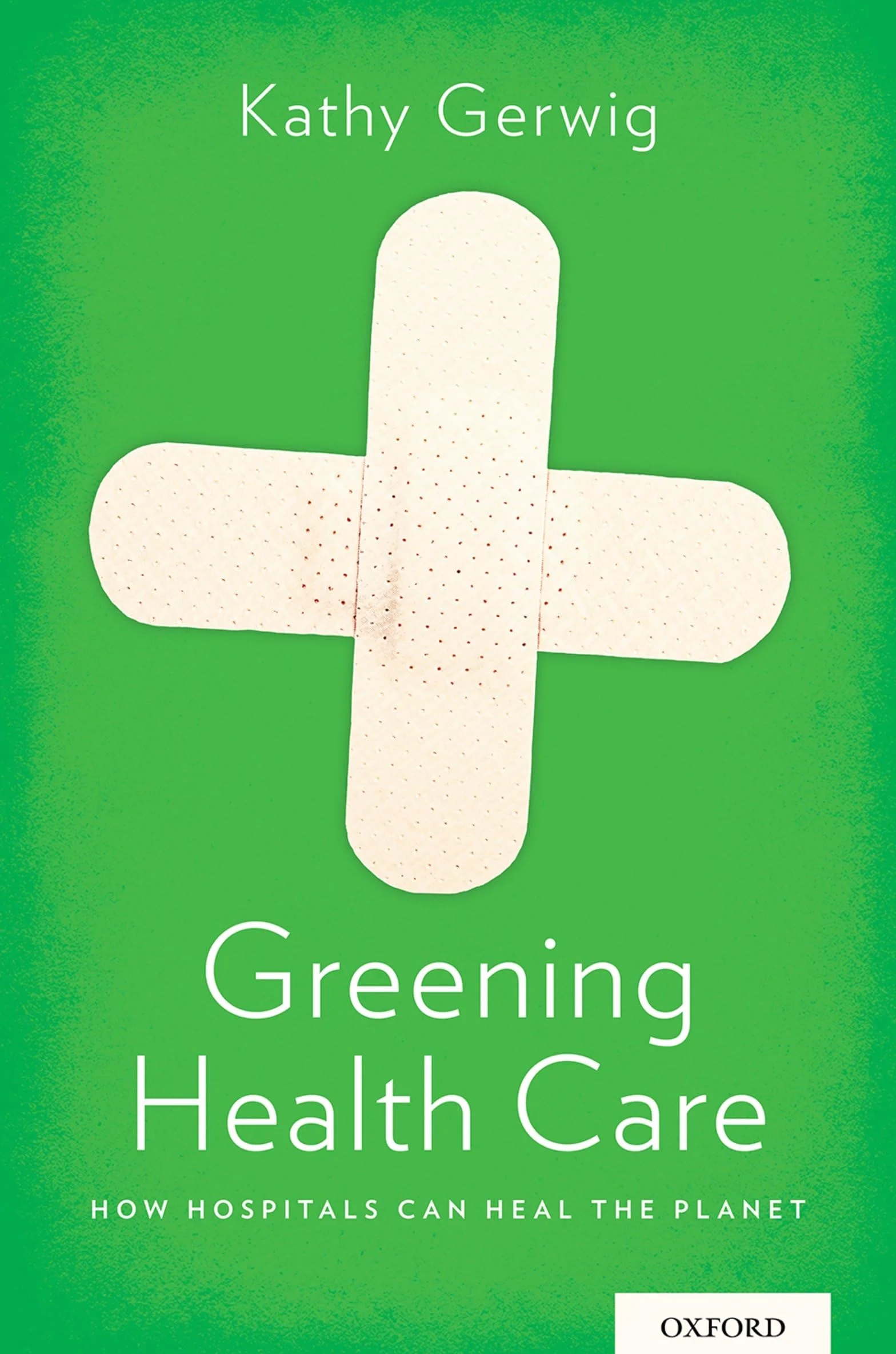 Greening Health Care: How Hospitals Can Heal the Planet