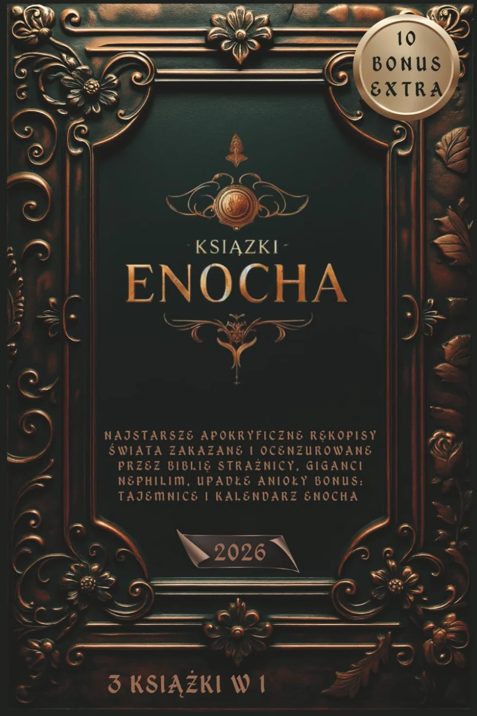KSIĄŻKI ENOCHA-3 książki w 1: Najstarsze apokryficzne rękopisy świata zakazane i ocenzurowane przez Biblię Strażnicy, giganci Nephilim, upadłe anioły Bonus: Tajemnice i kalendarz Enocha