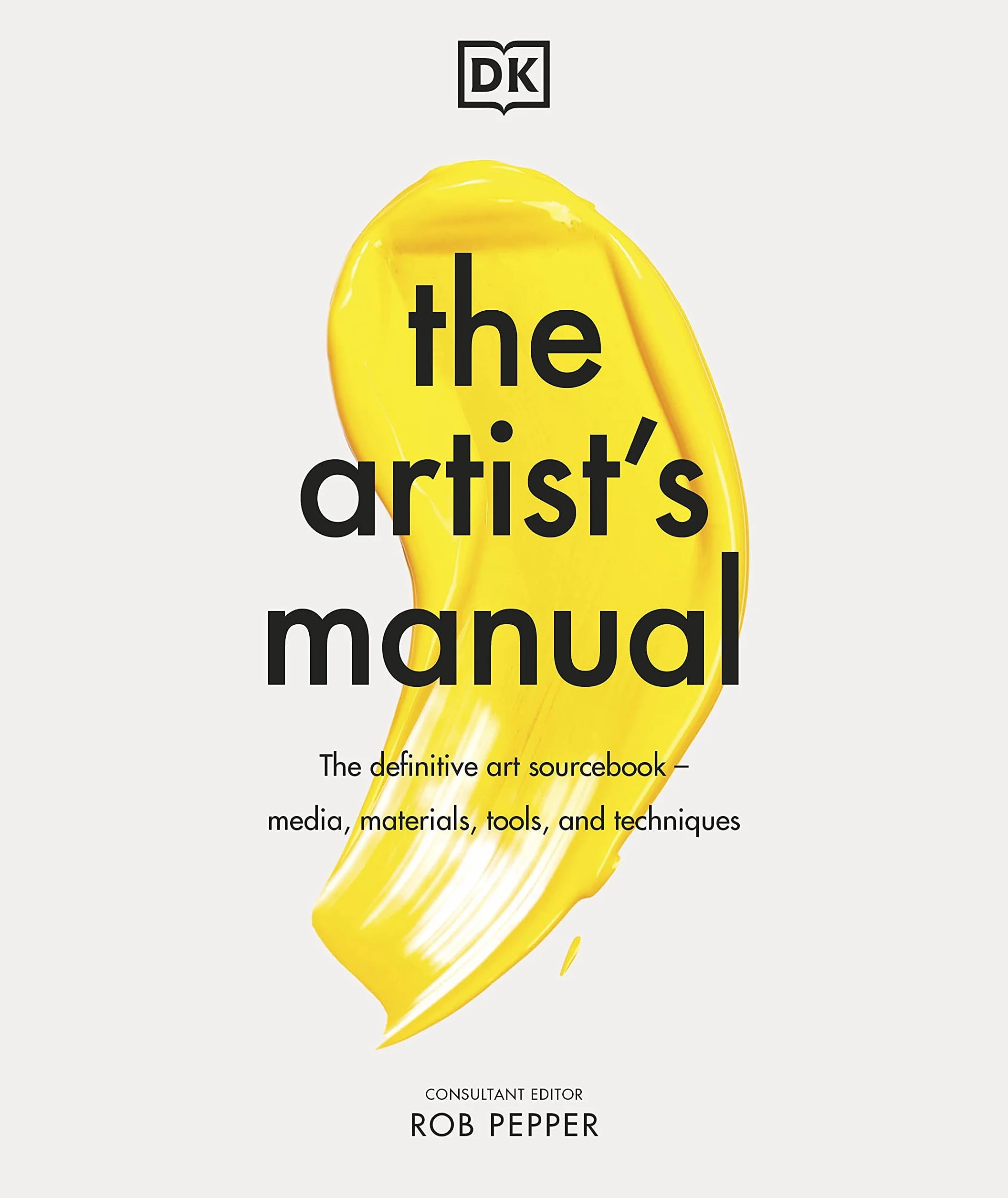 The Artist's Manual: The Definitive Art Sourcebook: Media, Materials, Tools, and Techniques
