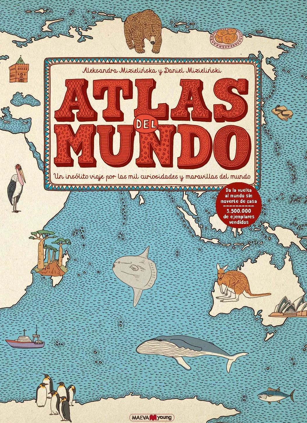 Atlas del mundo: Un insólito viaje por las mil curiosidades y maravillas del mundo