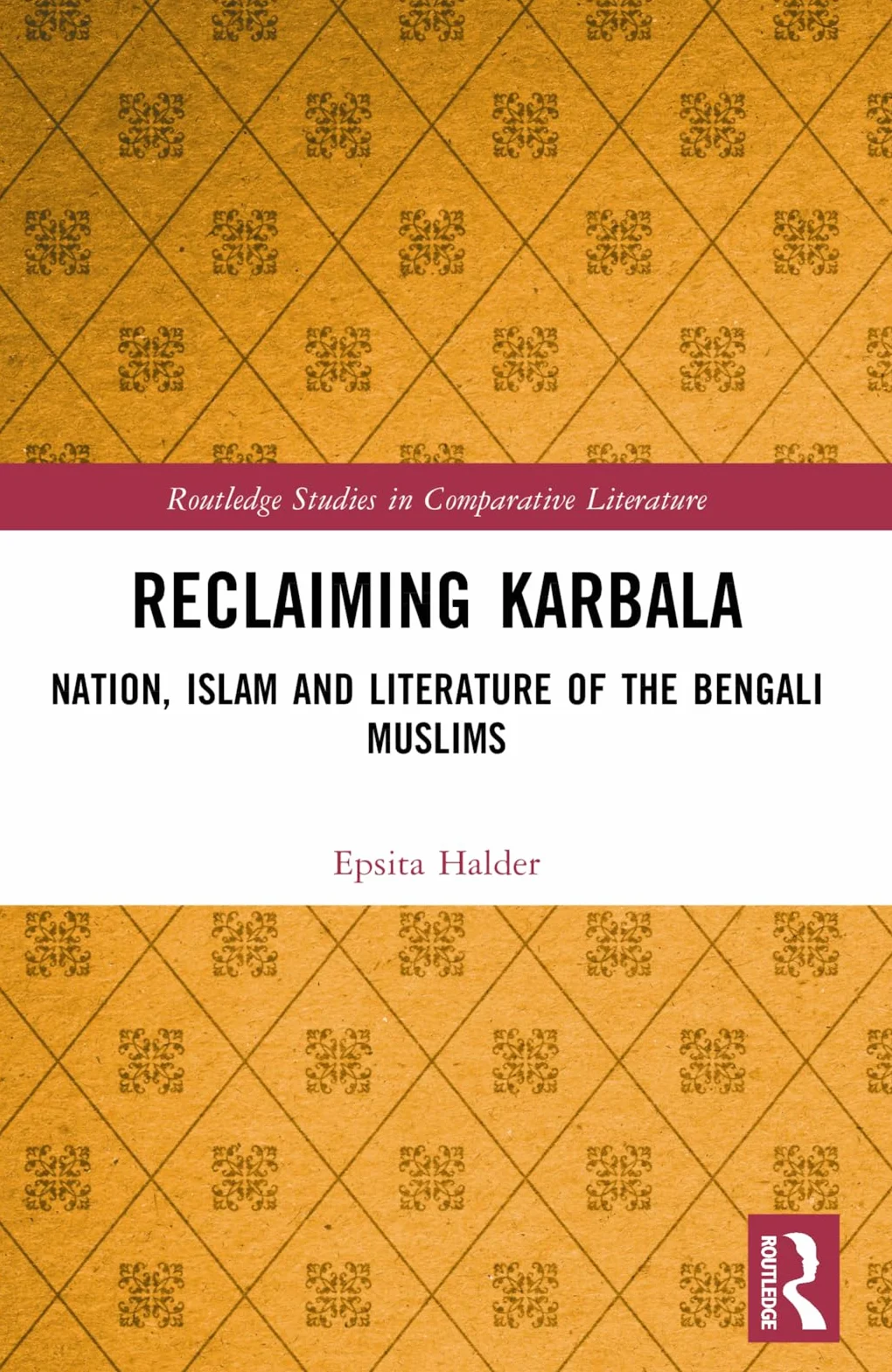 Reclaiming Karbala: Nation, Islam and Literature of the Bengali Muslims