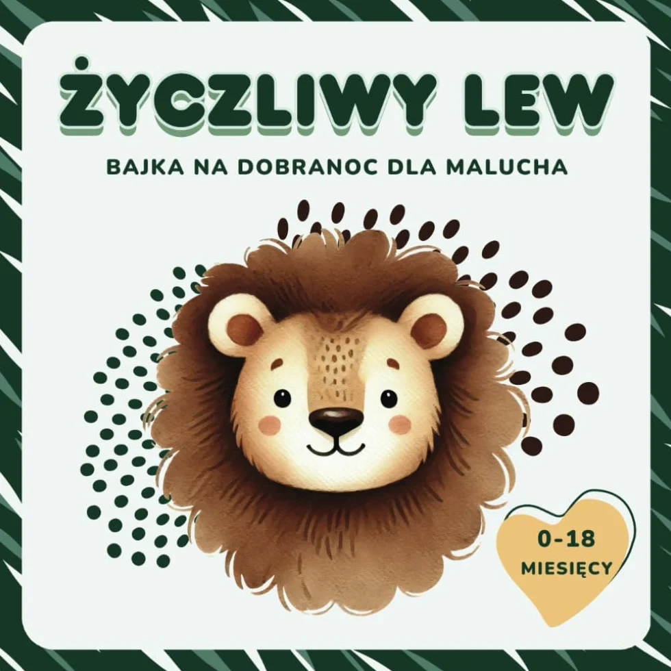 Życzliwy Lew – Bajka na dobranoc dla malucha 0-18 miesięcy: Pierwsza książeczka o życzliwości – idealna dla noworodków, niemowląt i najmłodszych dzieci
