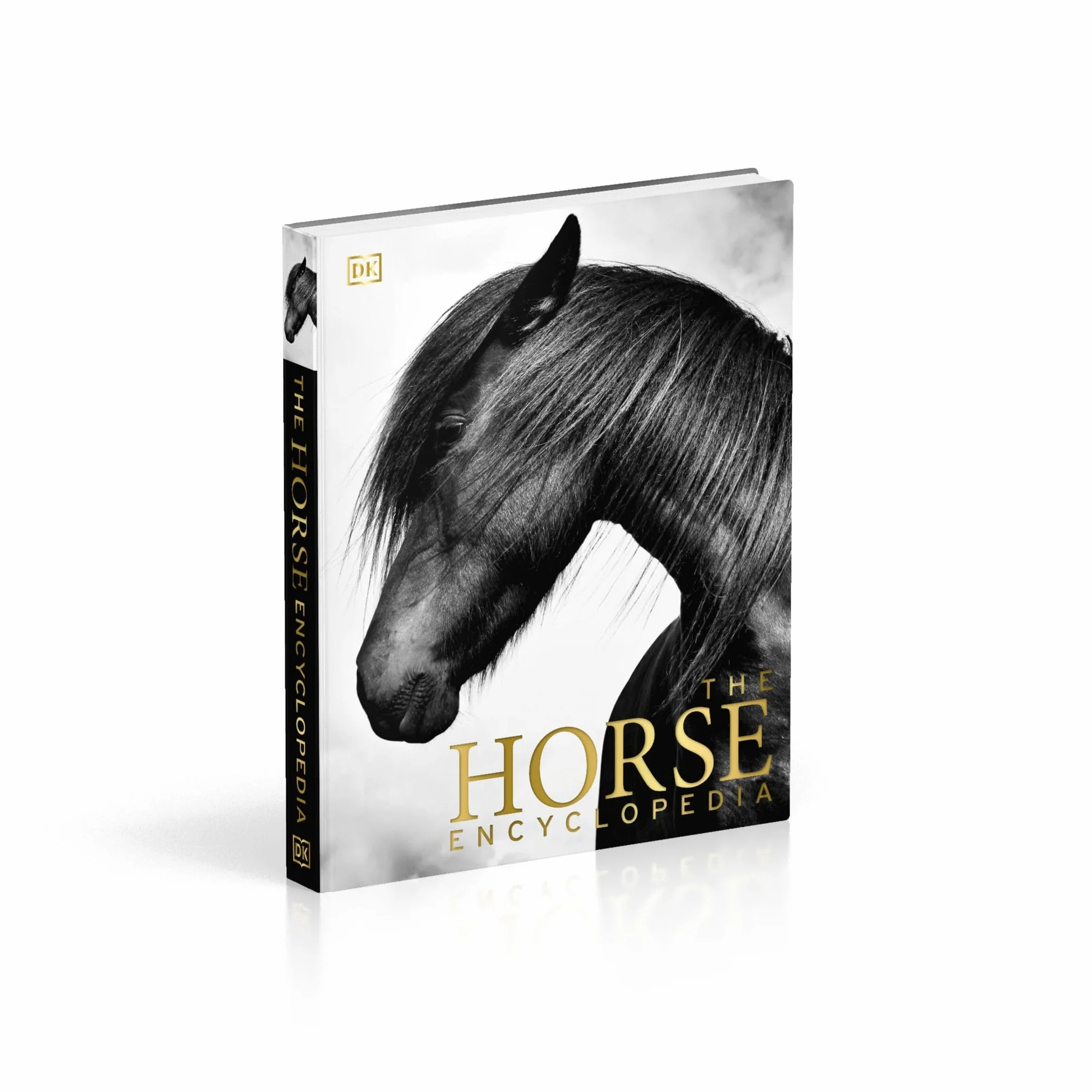 The Horse Encyclopedia: The Definitive Visual Guide to Breeds, History & Horse Care