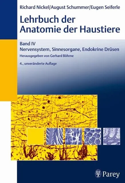 Lehrbuch der Anatomie der Haustiere Band IV: Nervensystem, Sinnesorgane, Endokrine Drüsen