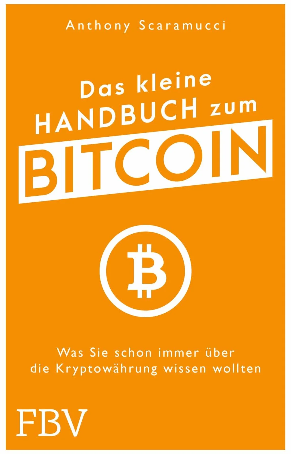 Das kleine Handbuch zum Bitcoin: Alles über Blockchain, Coins, Tokens und Forks und wie Bitcoin die Wall Street erobert