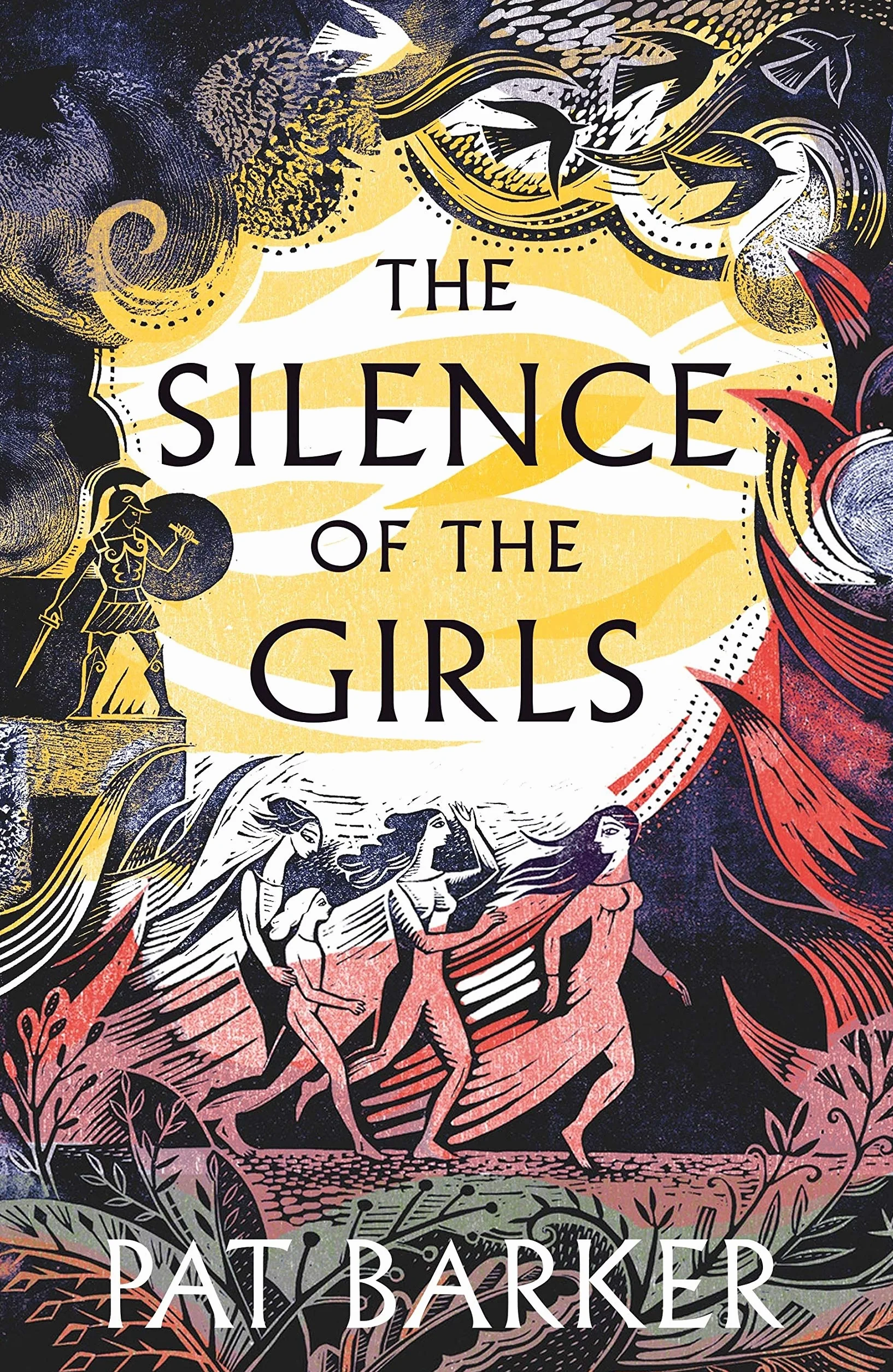 The Silence of the Girls: A retelling of the classic Greek myth, Troy, from the Booker prize-winning author of Regeneration