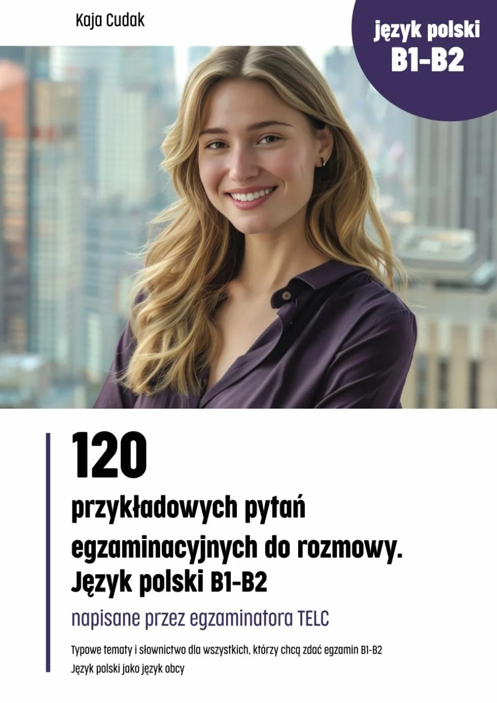 120 przykładowych pytań egzaminacyjnych do rozmowy. Język polski B1-B2 ( wydanie polsko - rosyjskie )