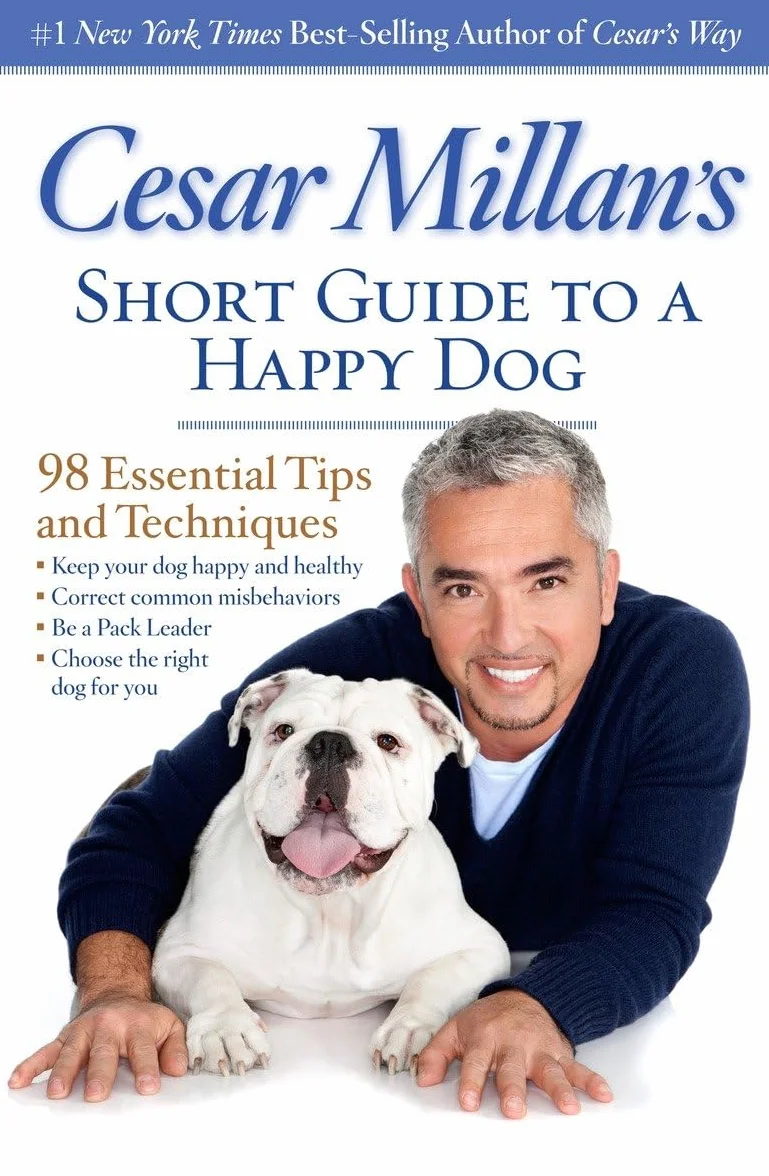 Cesar Millan's Short Guide to a Happy Dog: 98 Essential Tips and Techniques