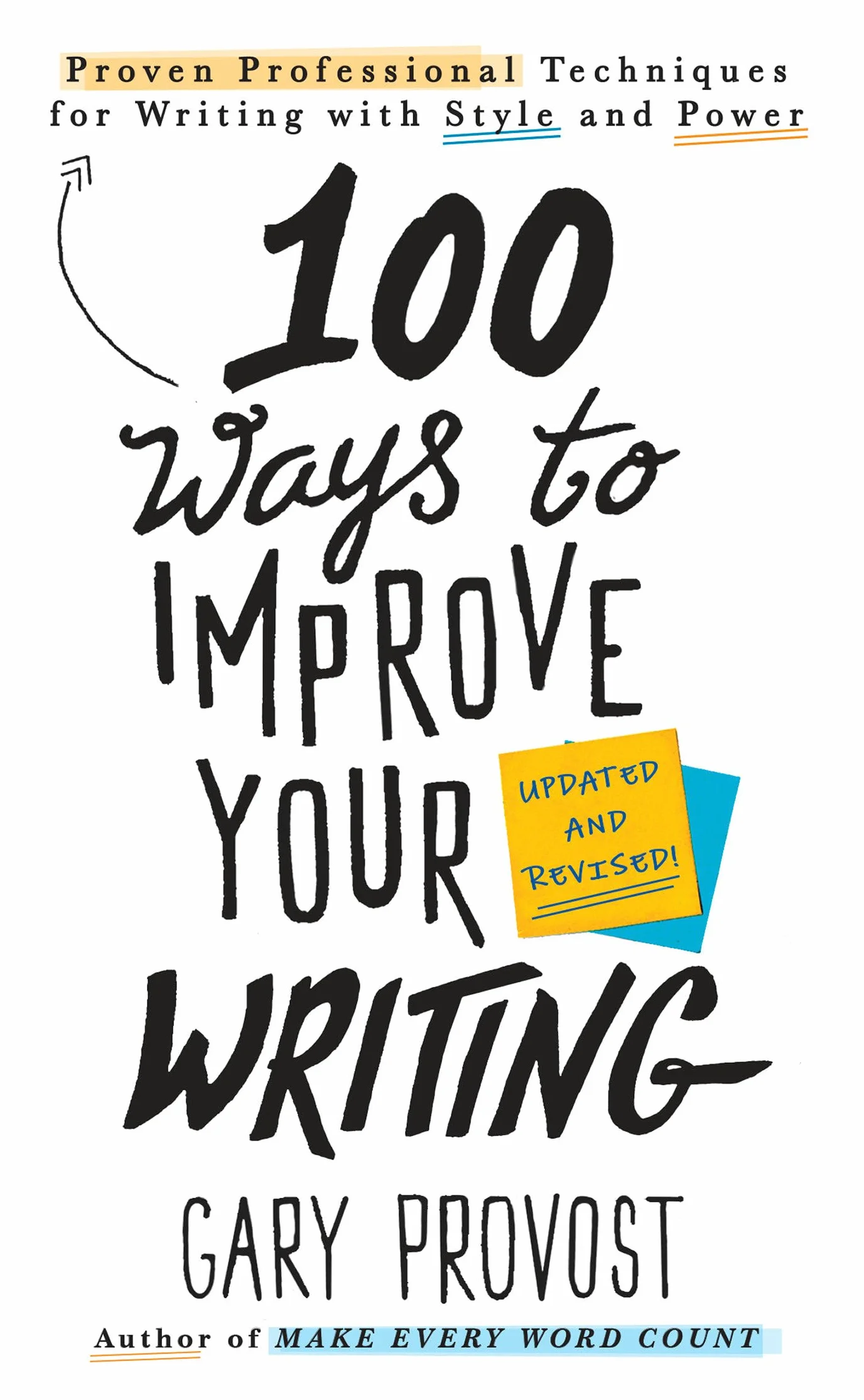 100 Ways to Improve Your Writing (Updated): Proven Professional Techniques for Writing with Style and Power