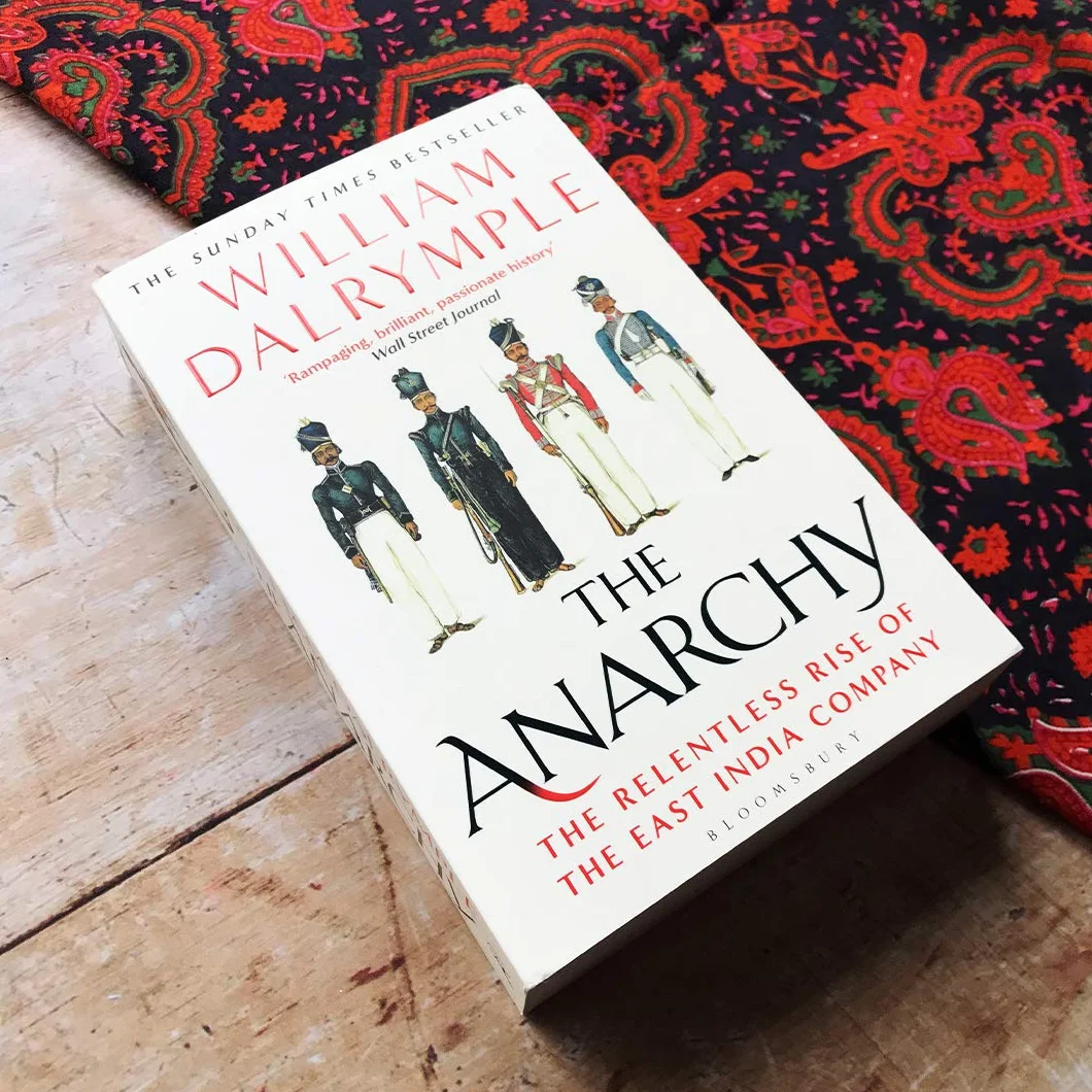 The Anarchy: The Relentless Rise of the East India Company