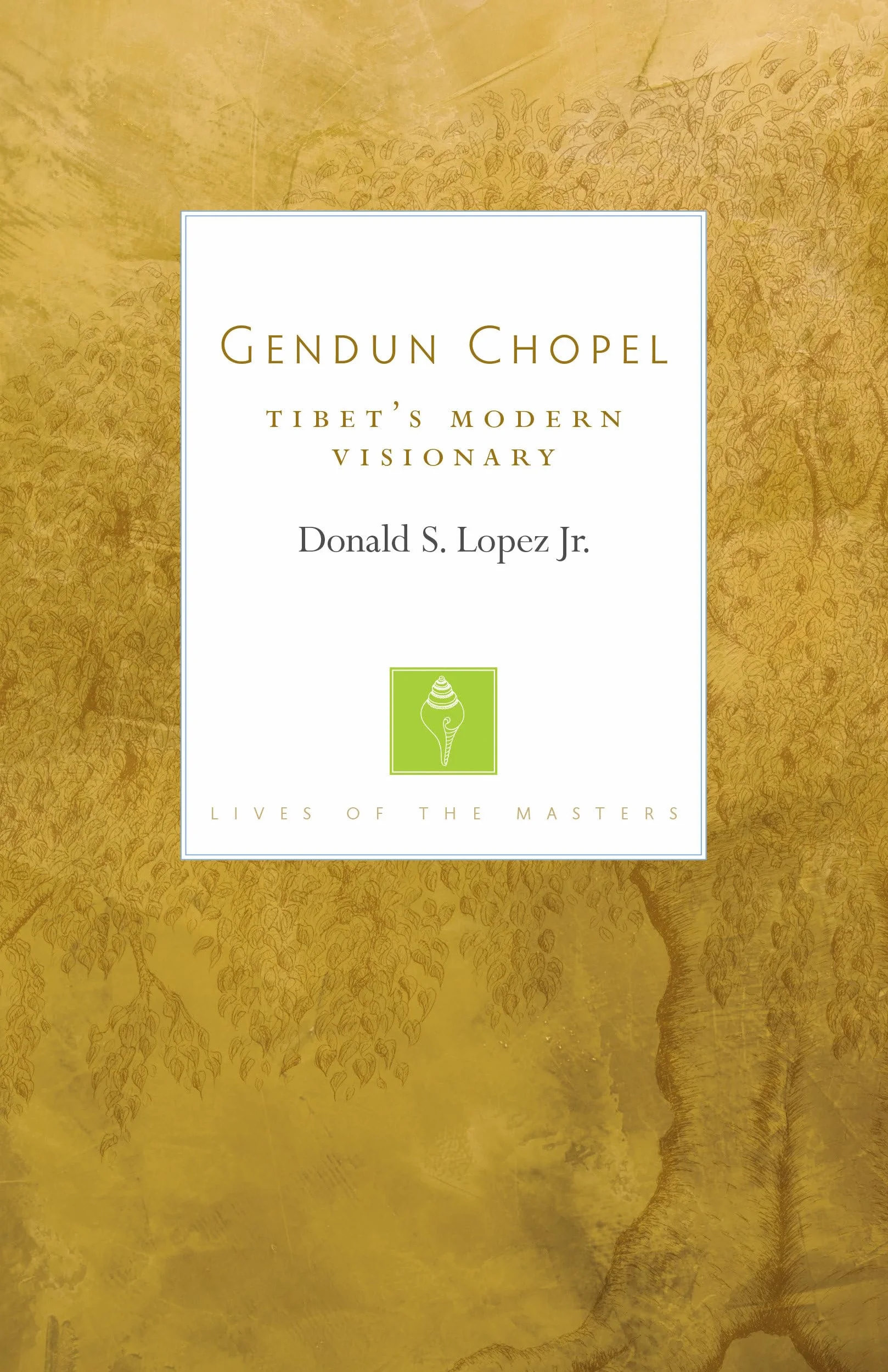 Gendun Chopel: Tibet's Modern Visionary (Lives of the Masters): 1