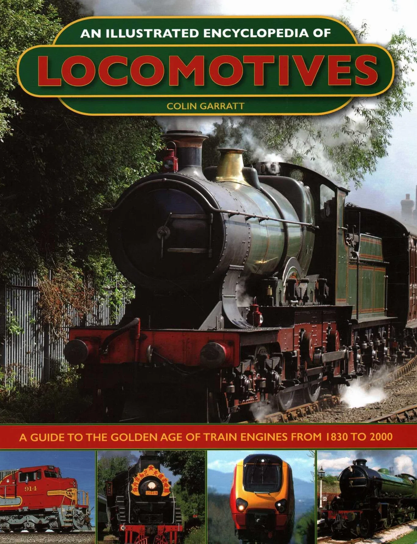An Illustrated Encyclopedia of Locomotives:: A Guide to the Golden Age of Train Engines from 1830 to 2000