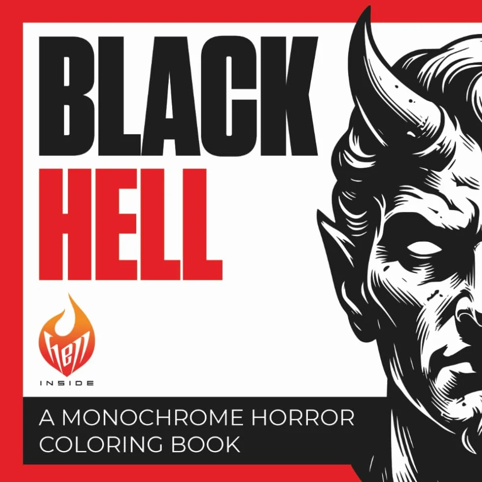 BLACK HELL: A Monochrome Horror Coloring Book: Black and White Dark Fantasy for Adults