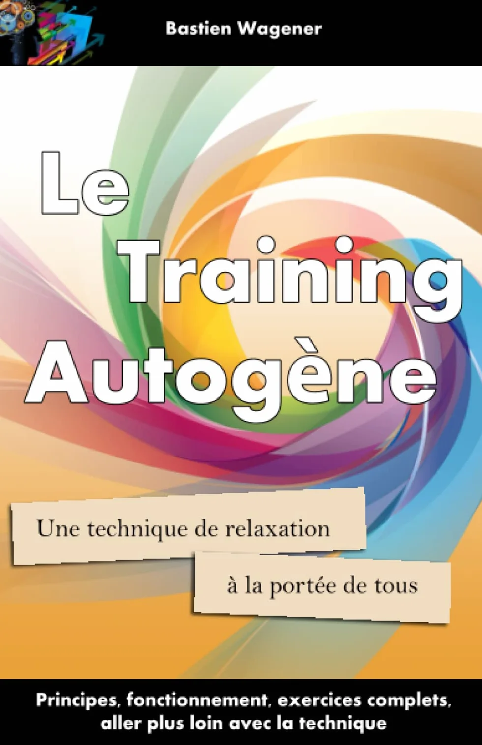 Le Training Autogene: Une Technique De Relaxation a La Portee De Tous