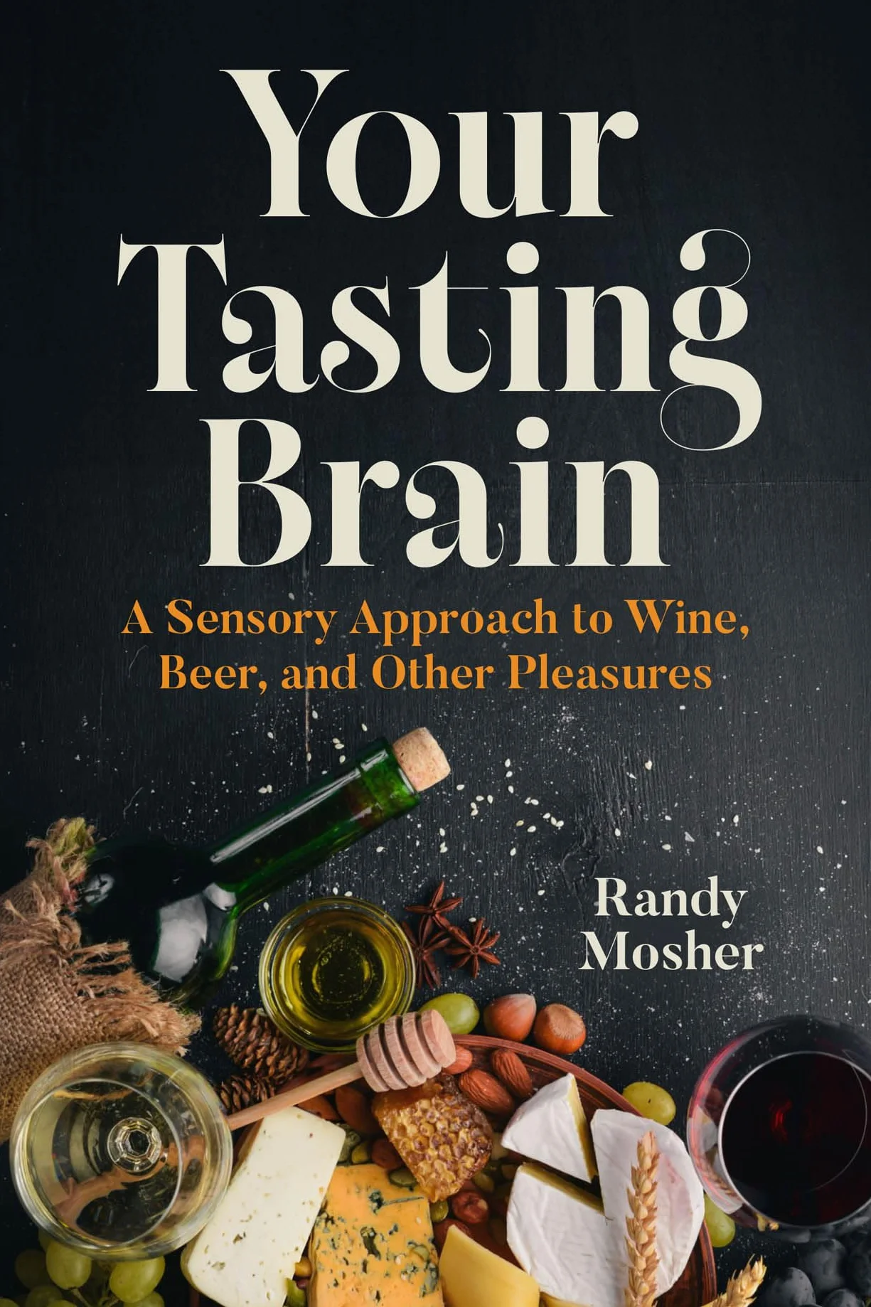 Your Tasting Brain: A Sensory Approach to Wine, Beer, and Other Pleasures