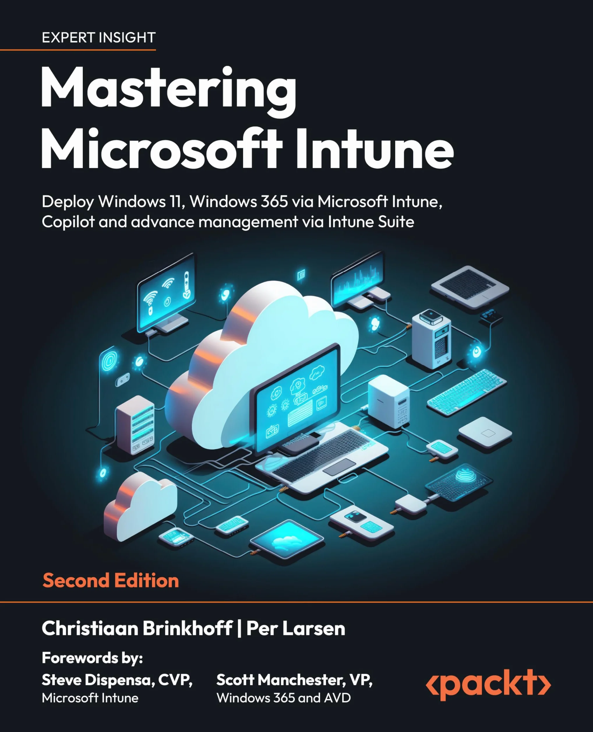 Mastering Microsoft Intune - Second Edition: Deploy Windows 11, Windows 365 via Microsoft Intune, Copilot and advance management via Intune Suite