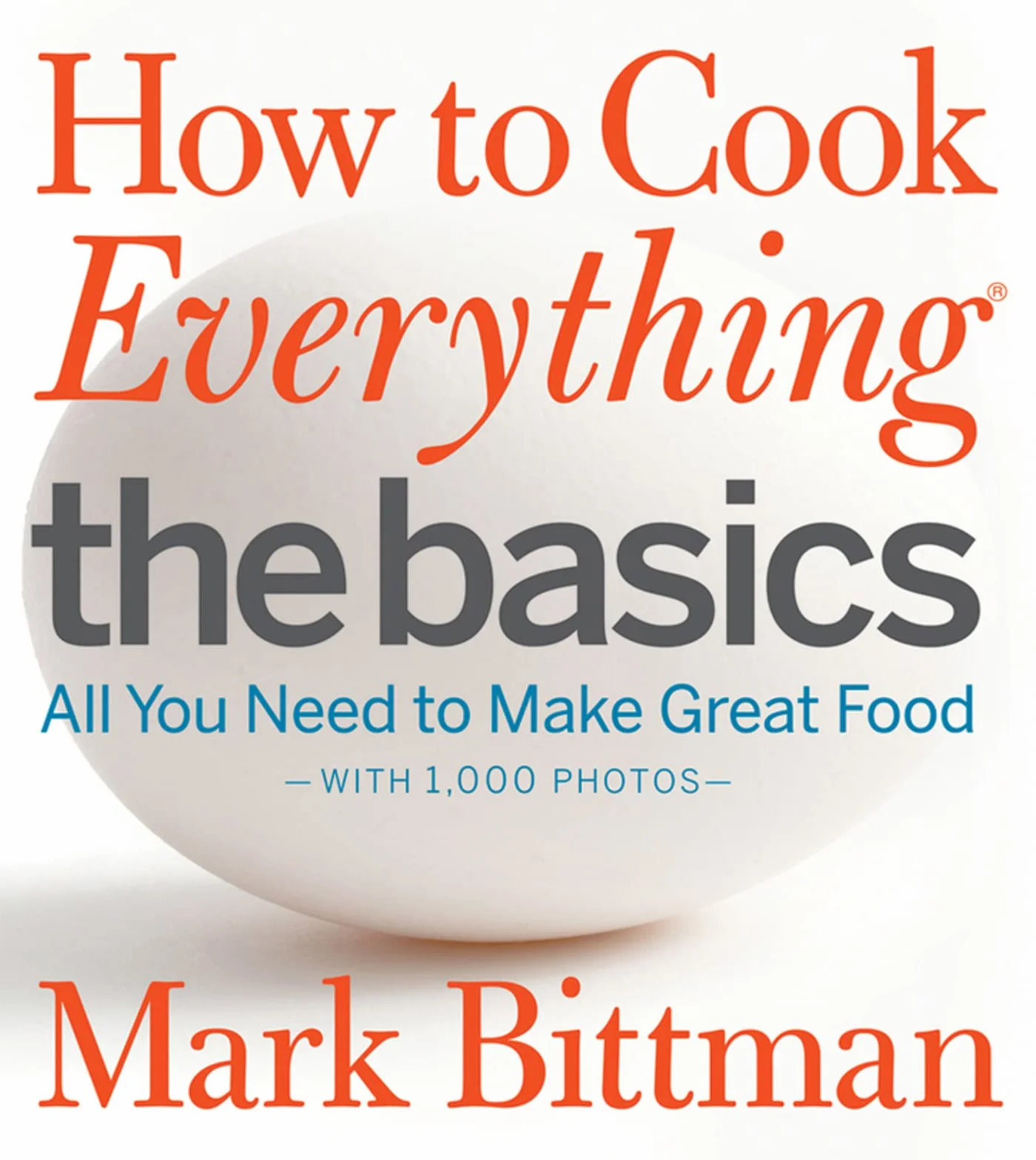 How to Cook Everything: The Basics: All You Need to Make Great Food--With 1,000 Photos: A Beginner Cookbook: 2