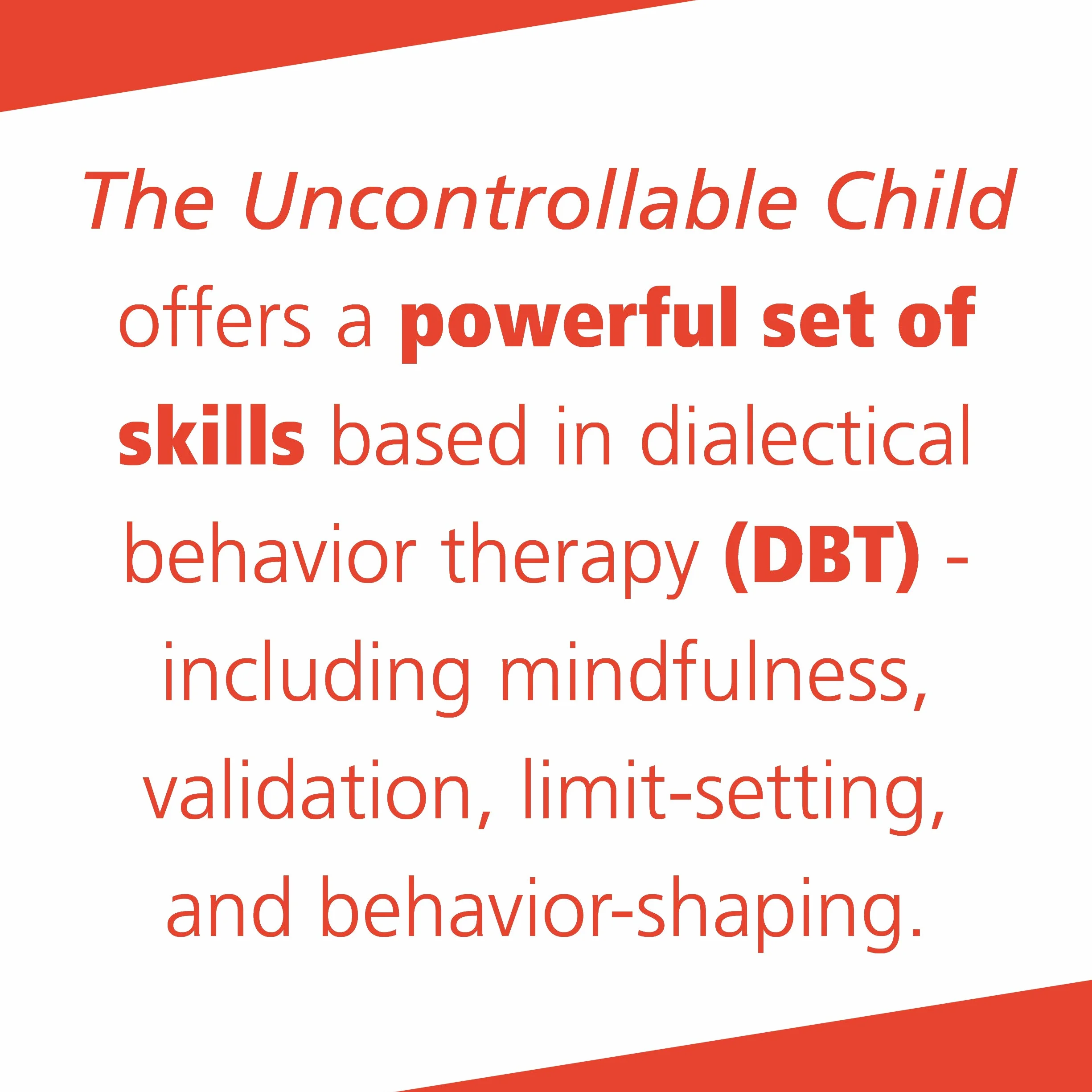 The Uncontrollable Child: Understand and Manage Your Child's Disruptive Moods with Dialectical Behavior Therapy Skills