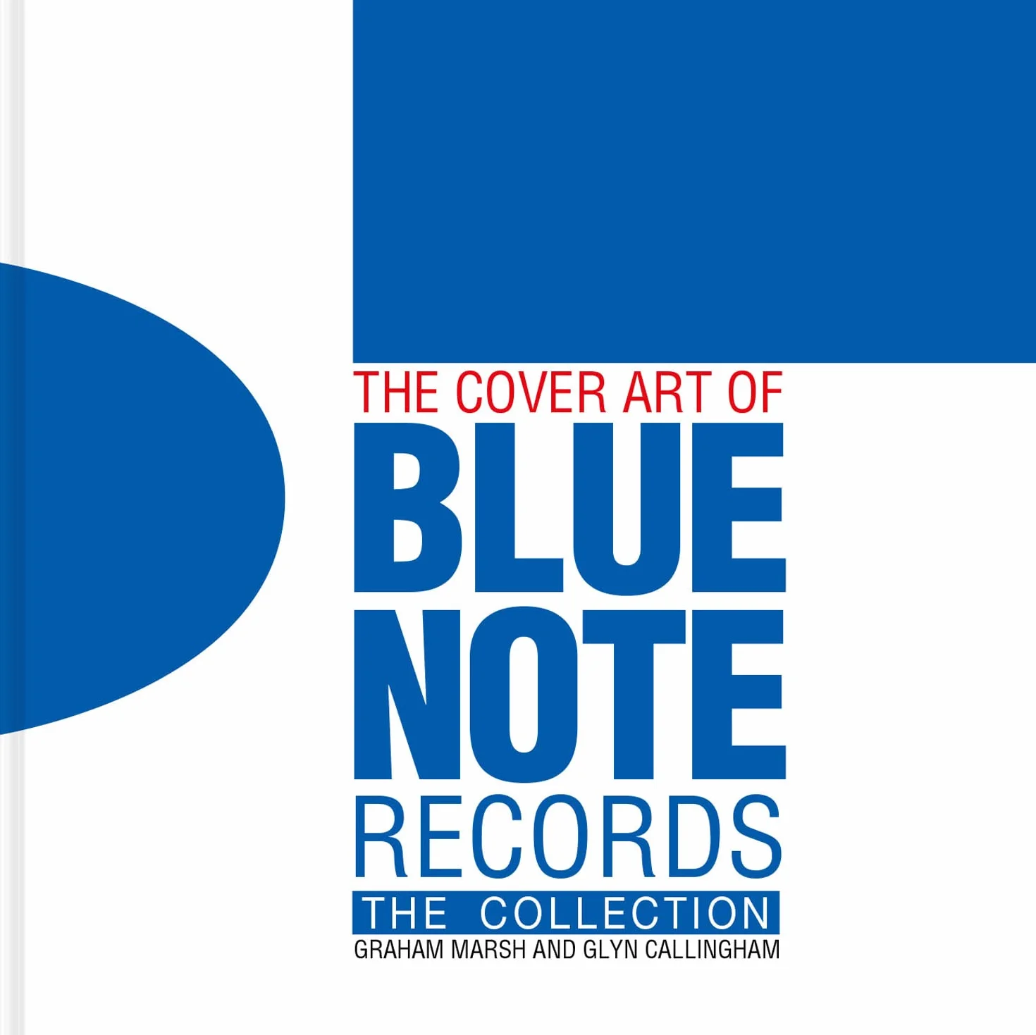 The Cover Art of Blue Note Records: The Collection. A Visual Feast of Jazz Art History from Blue Note's Archives