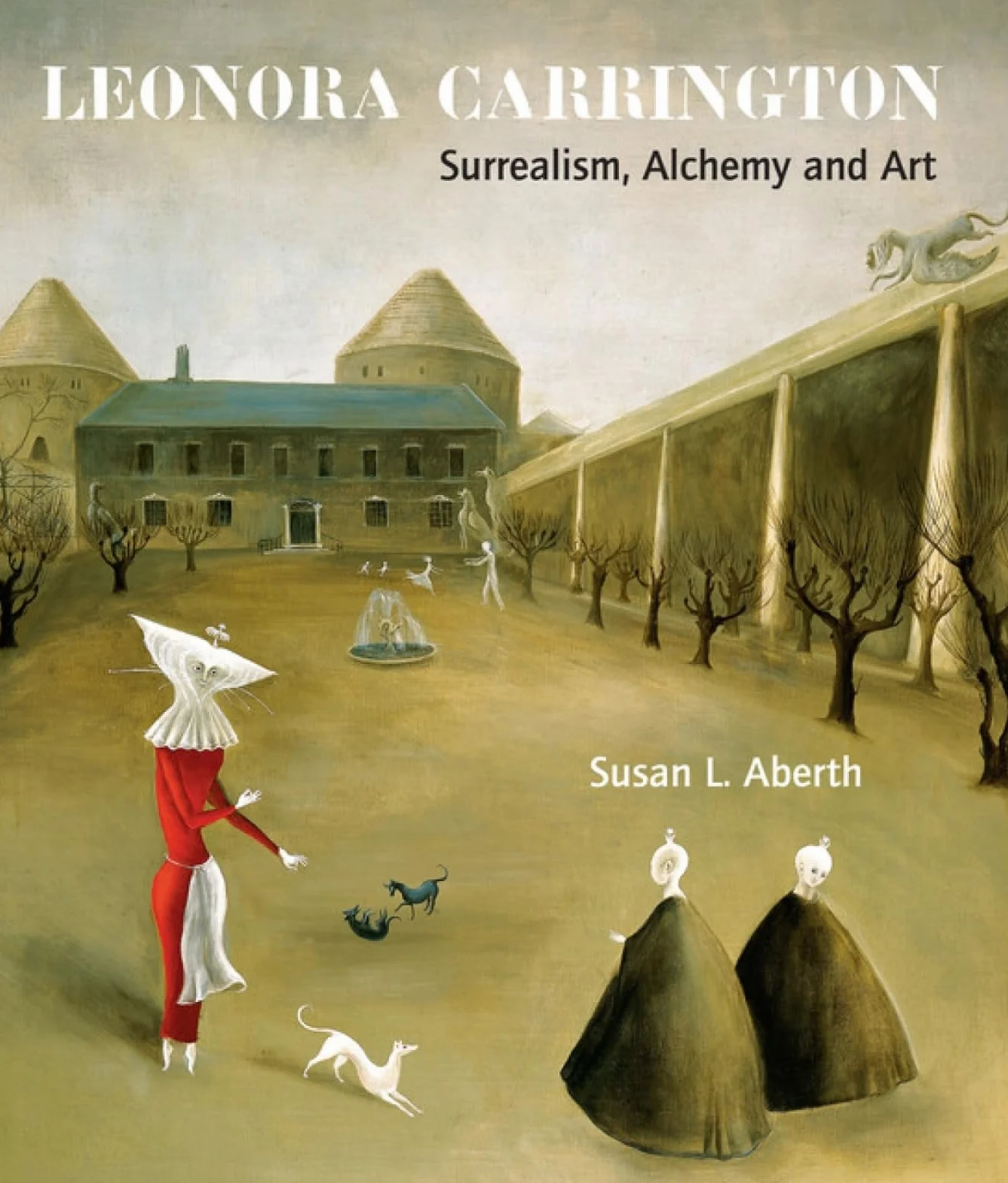 Leonora Carrington: Surrealism, Alchemy and Art