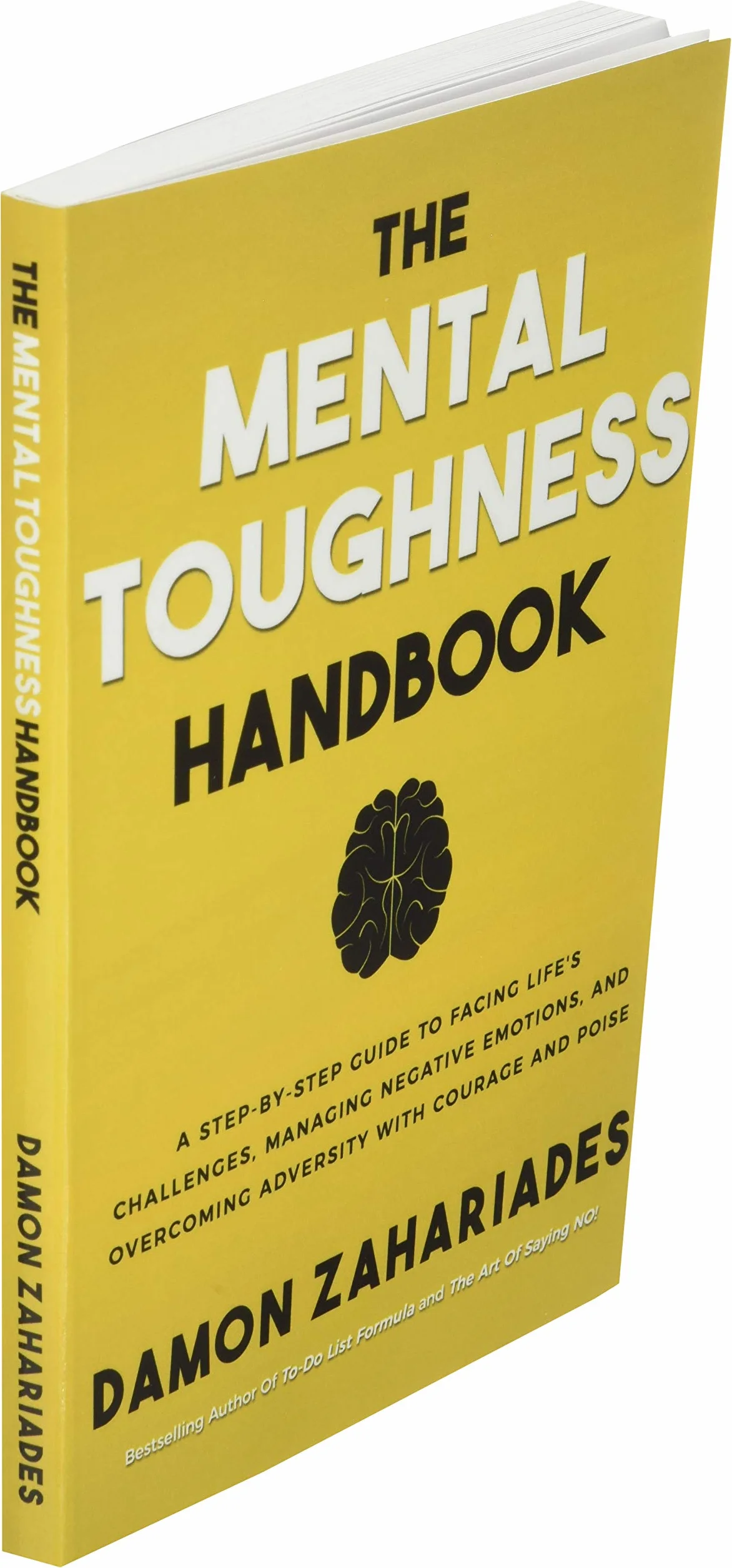 The Mental Toughness Handbook: A Step-By-Step Guide to Facing Life's Challenges, Managing Negative Emotions, and Overcoming Adversity with Courage and Poise