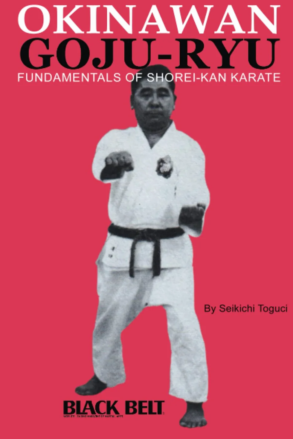 Okinawan Goju Ryu: Fundamentals of Shorei-Kan Karate