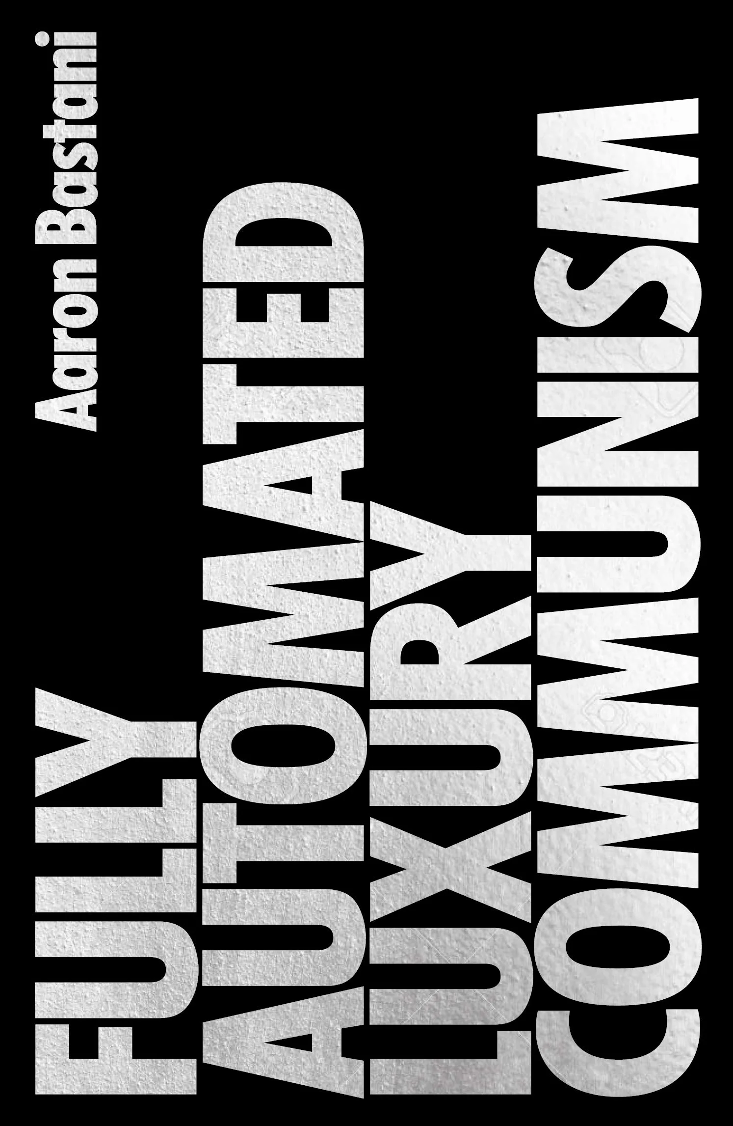 Fully Automated Luxury Communism: A Manifesto