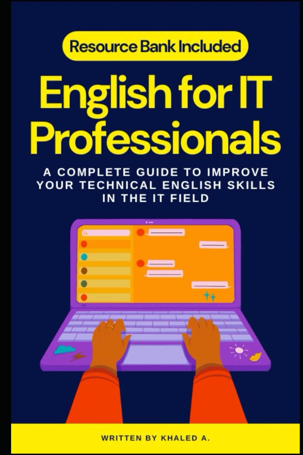 English for IT Professionals: A COMPLETE GUIDE TO IMPROVE YOUR TECHNICAL ENGLISH SKILLS IN THE IT FIELD