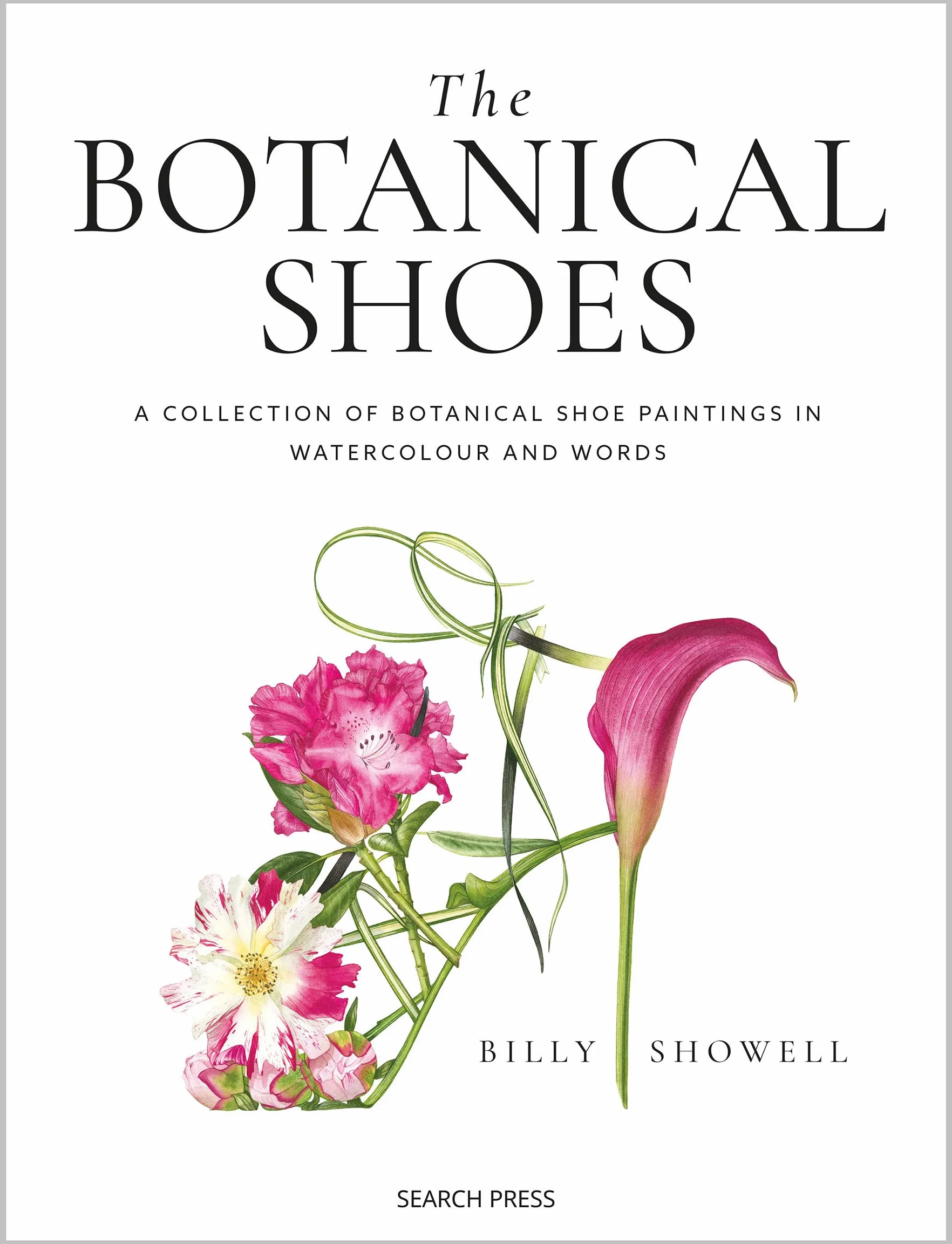The Botanical Shoes: A Collection of Botanical Shoe Paintings in Watercolour and Words