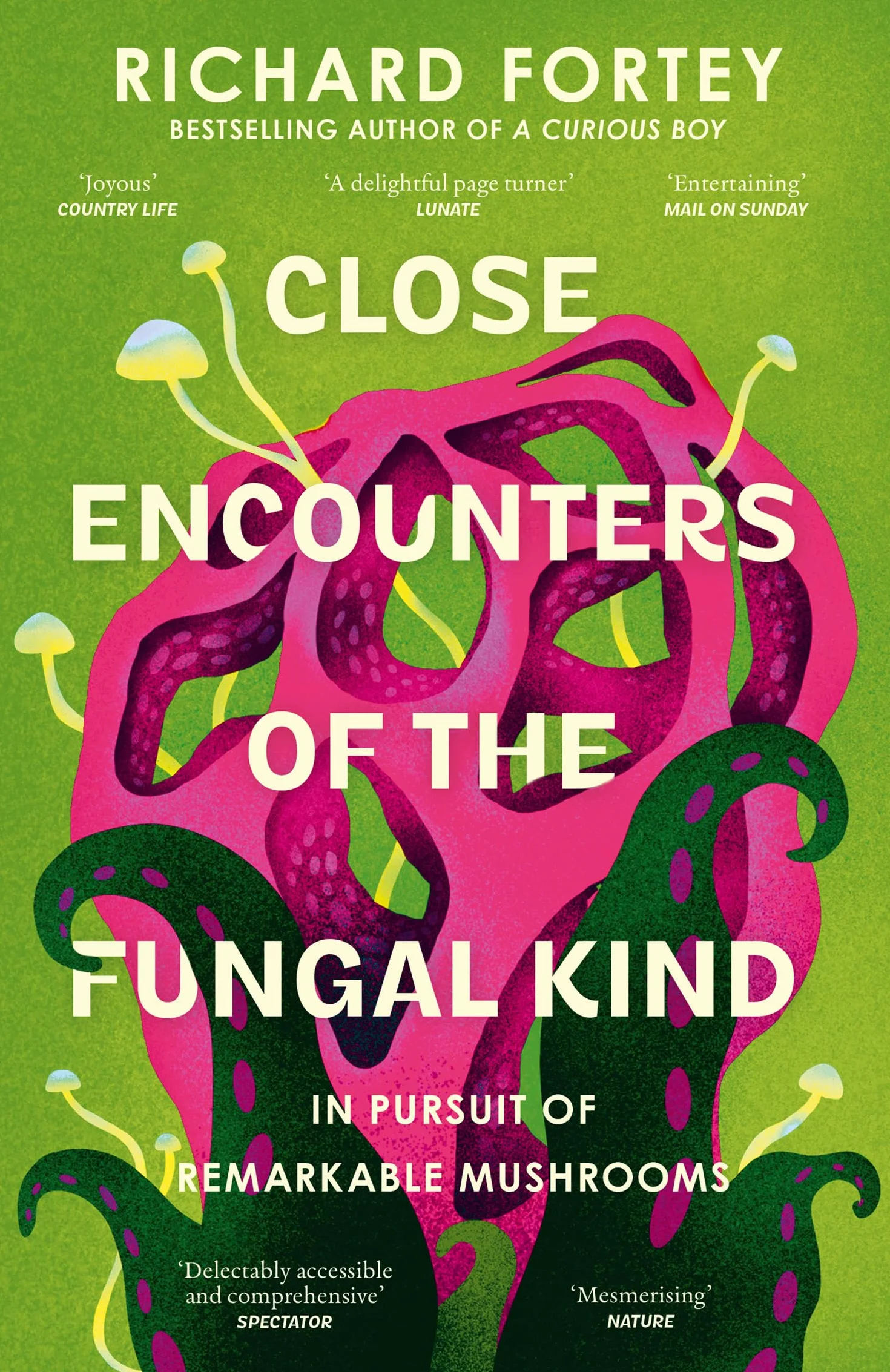 Close Encounters of the Fungal Kind: In Pursuit of Remarkable Mushrooms