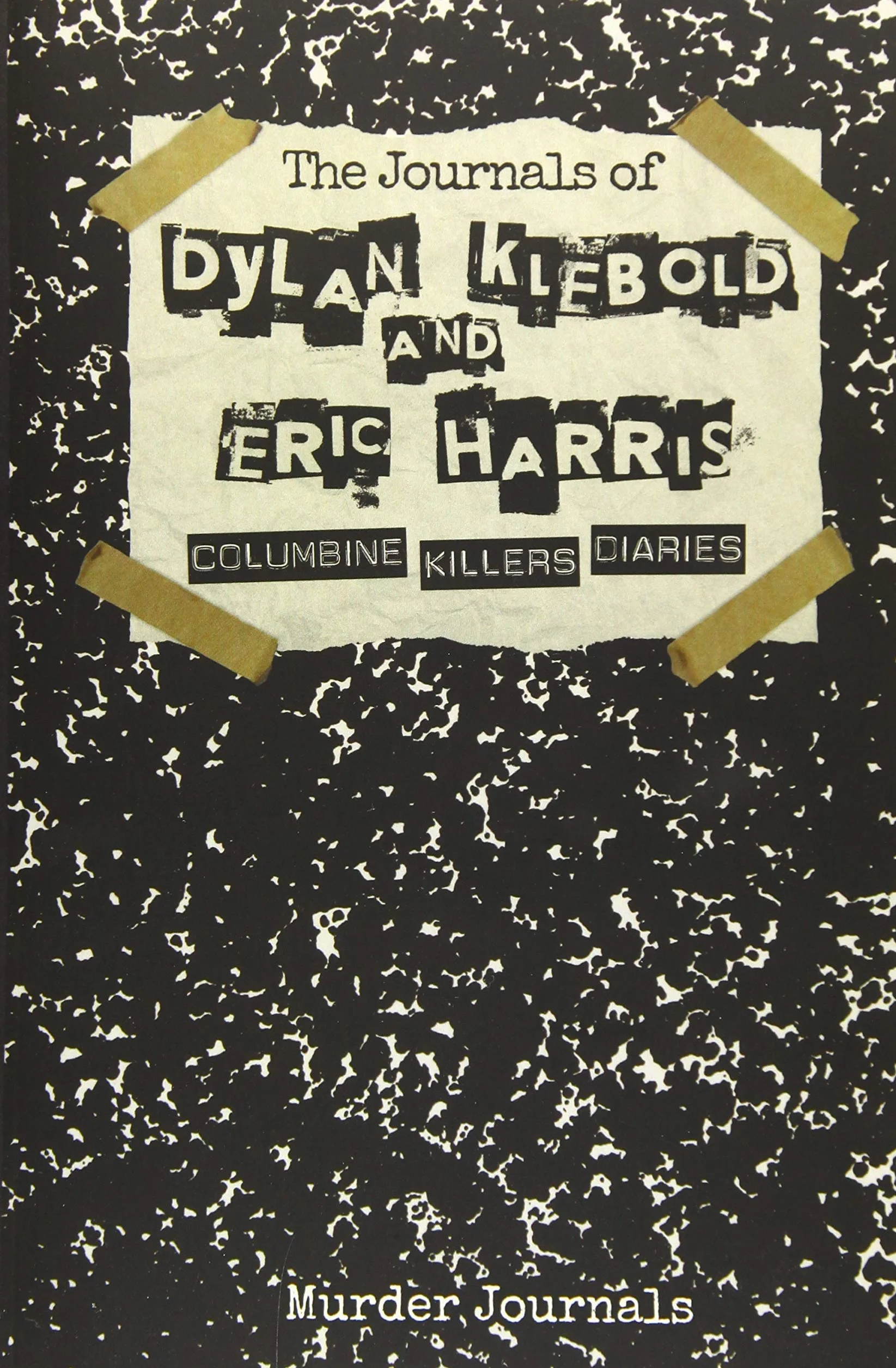 The Journals of Dylan Klebold and Eric Harris: Columbine Killers Diaries