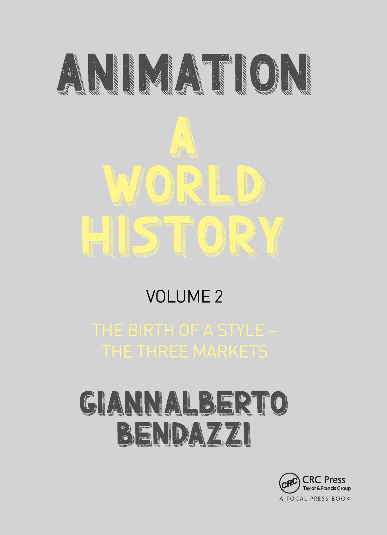 Animation: A World History: Volume II: The Birth of a Style - The Three Markets: 2