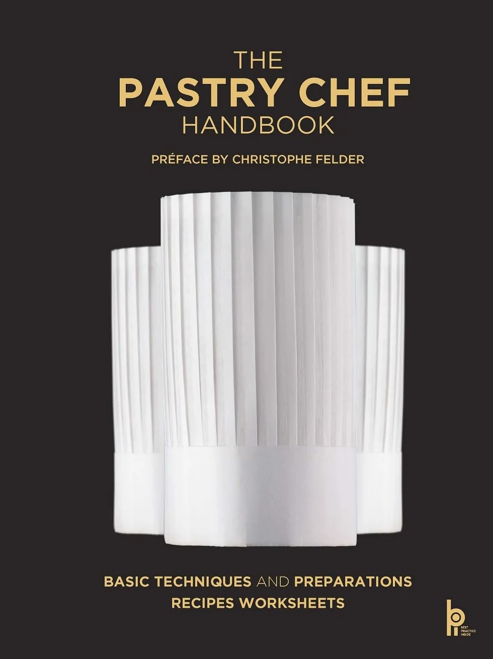 The Pastry Chef Handbook (Revised Edition): La Patisserie de Référence
