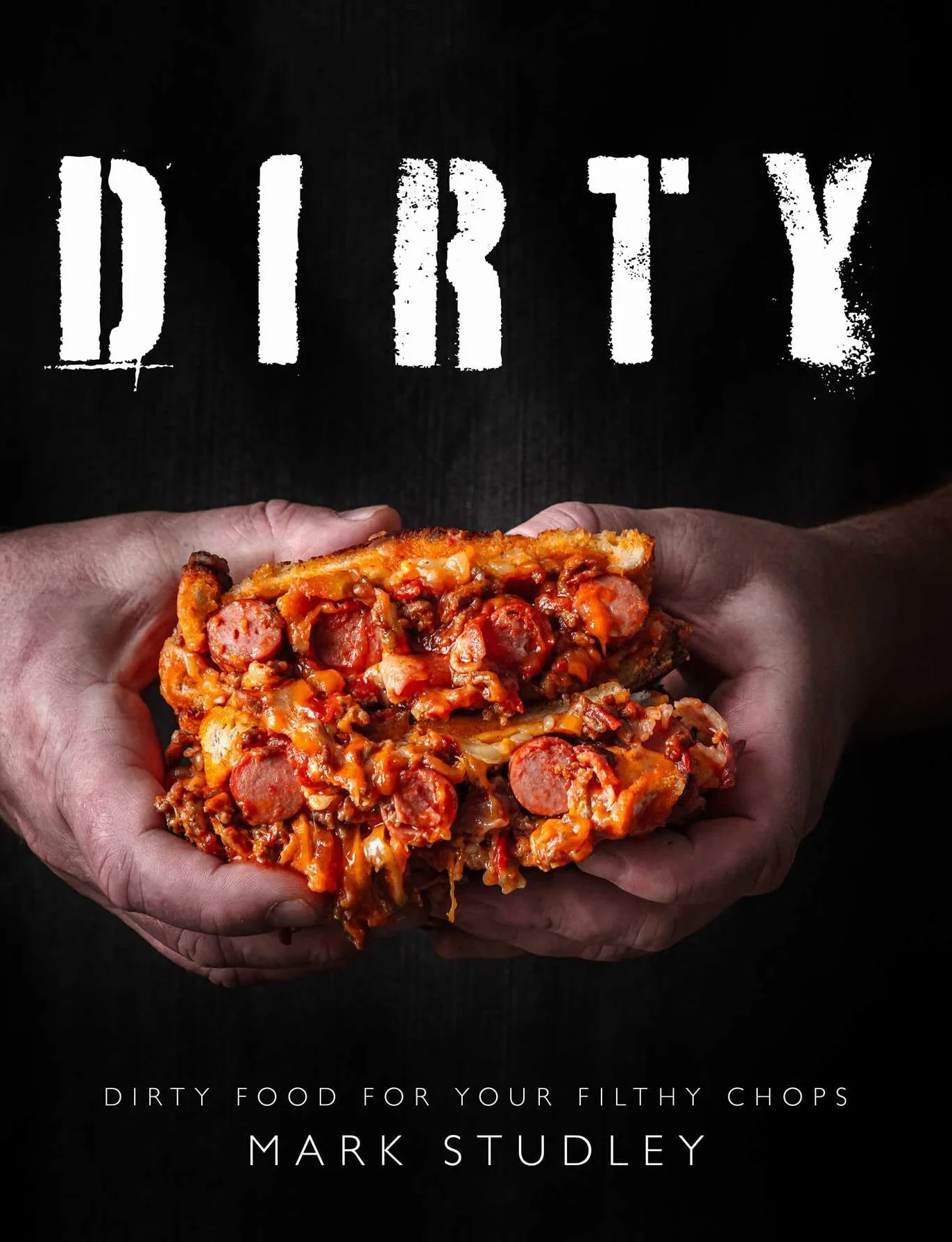 Dirty: Dirty Food for Your Filthy Chops