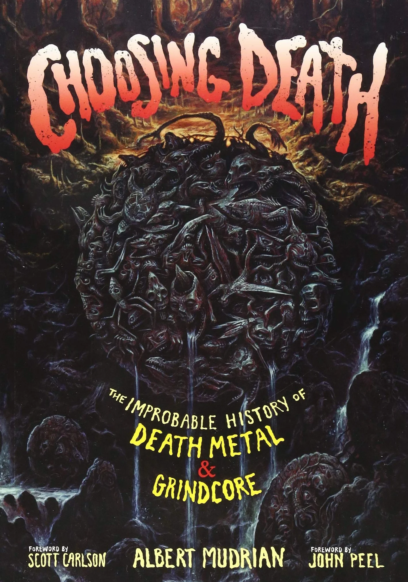 Choosing Death: The Improbable History of Death Metal & Grindcore