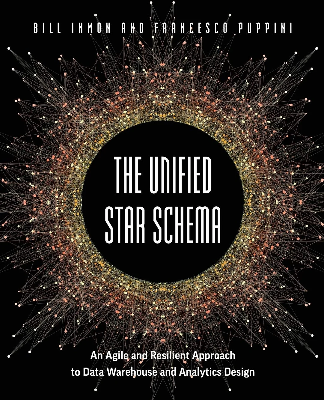 The Unified Star Schema: An Agile and Resilient Approach to Data Warehouse and Analytics Design