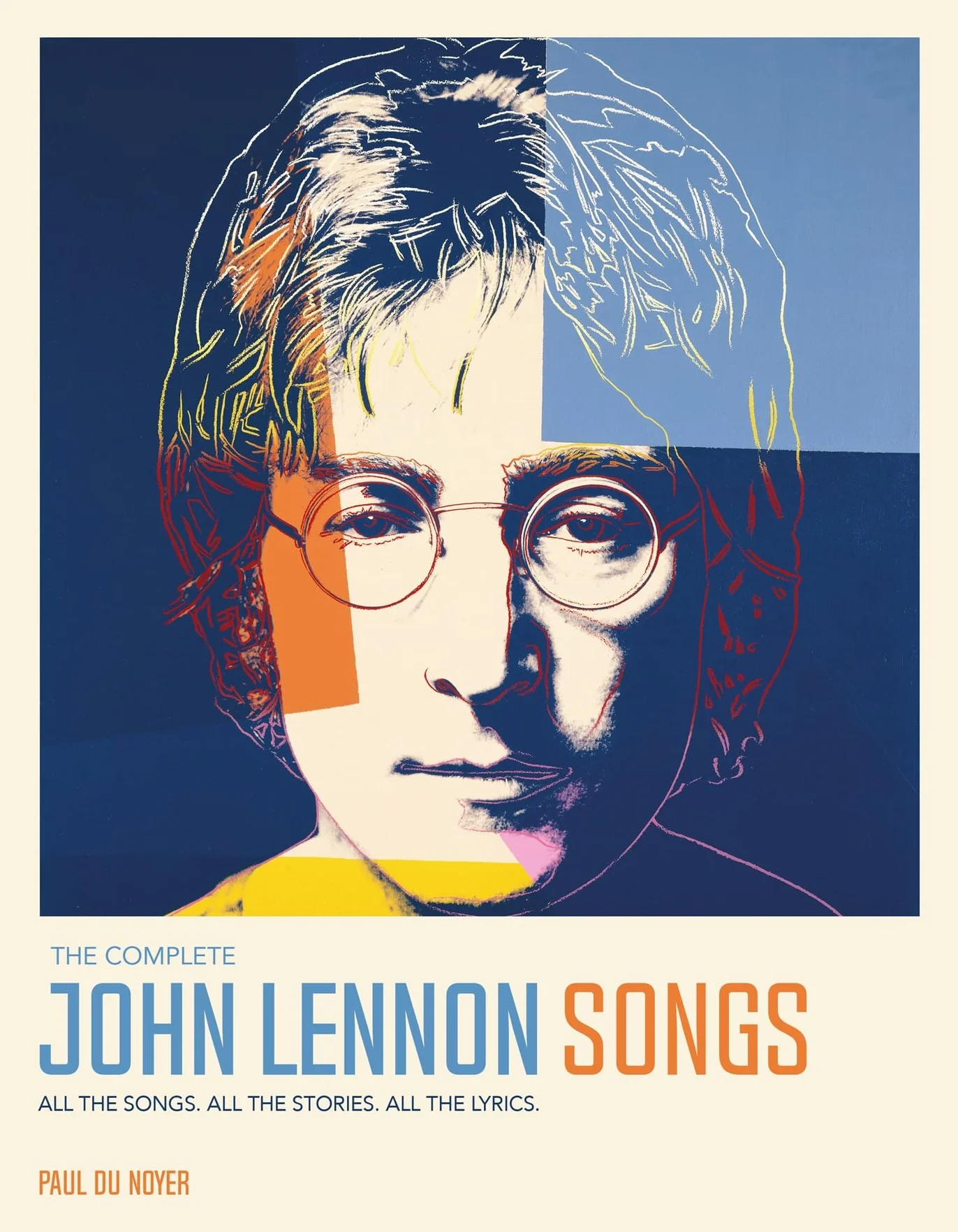 The Complete John Lennon Songs: All the Songs. All the Stories. All the Lyrics.