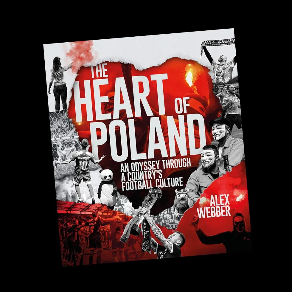 The Heart of Poland: An Odyssey Through a Country's Football Culture