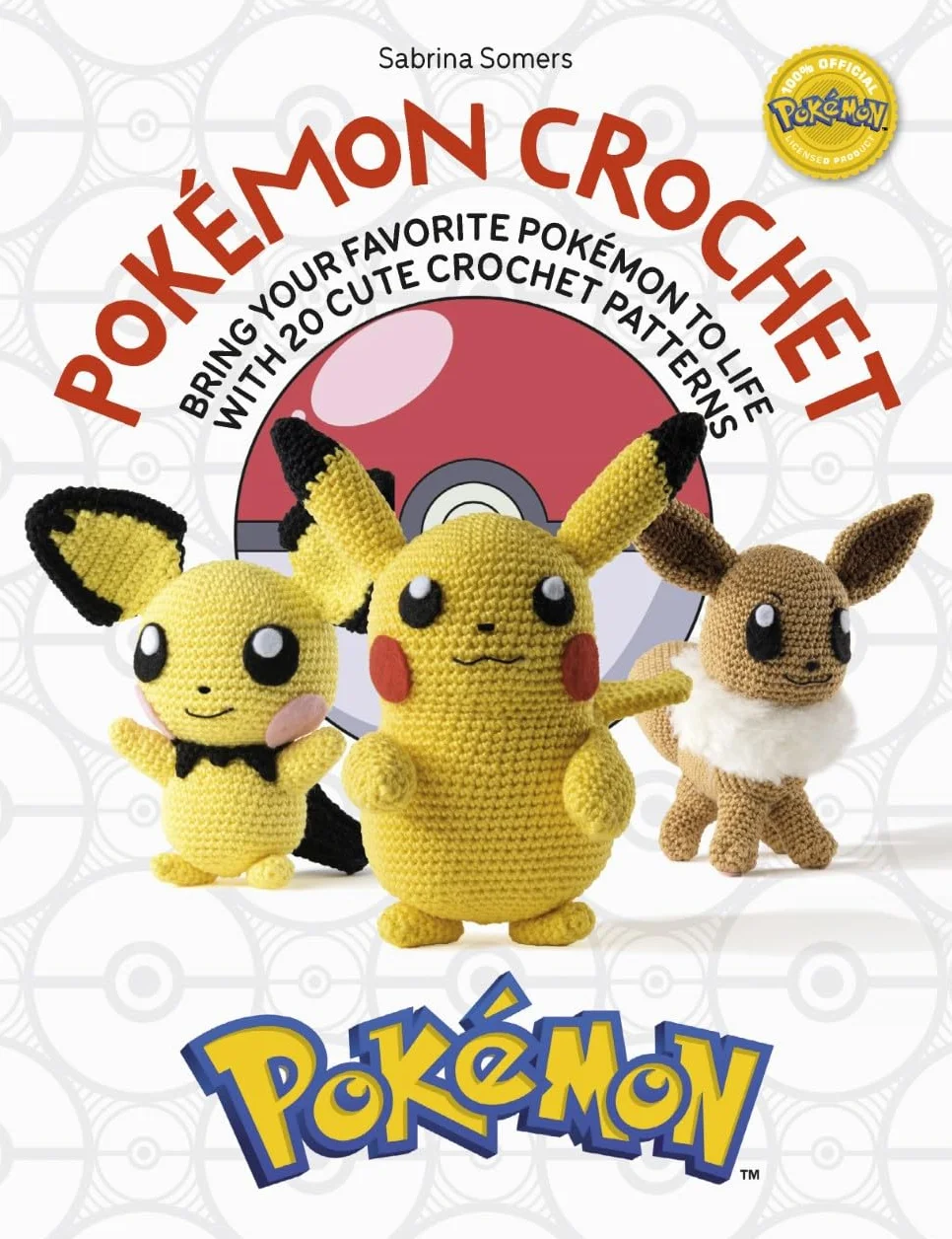 Pokémon Crochet: Bring Your Favorite Pokémon to Life with 20 Cute Crochet Patterns