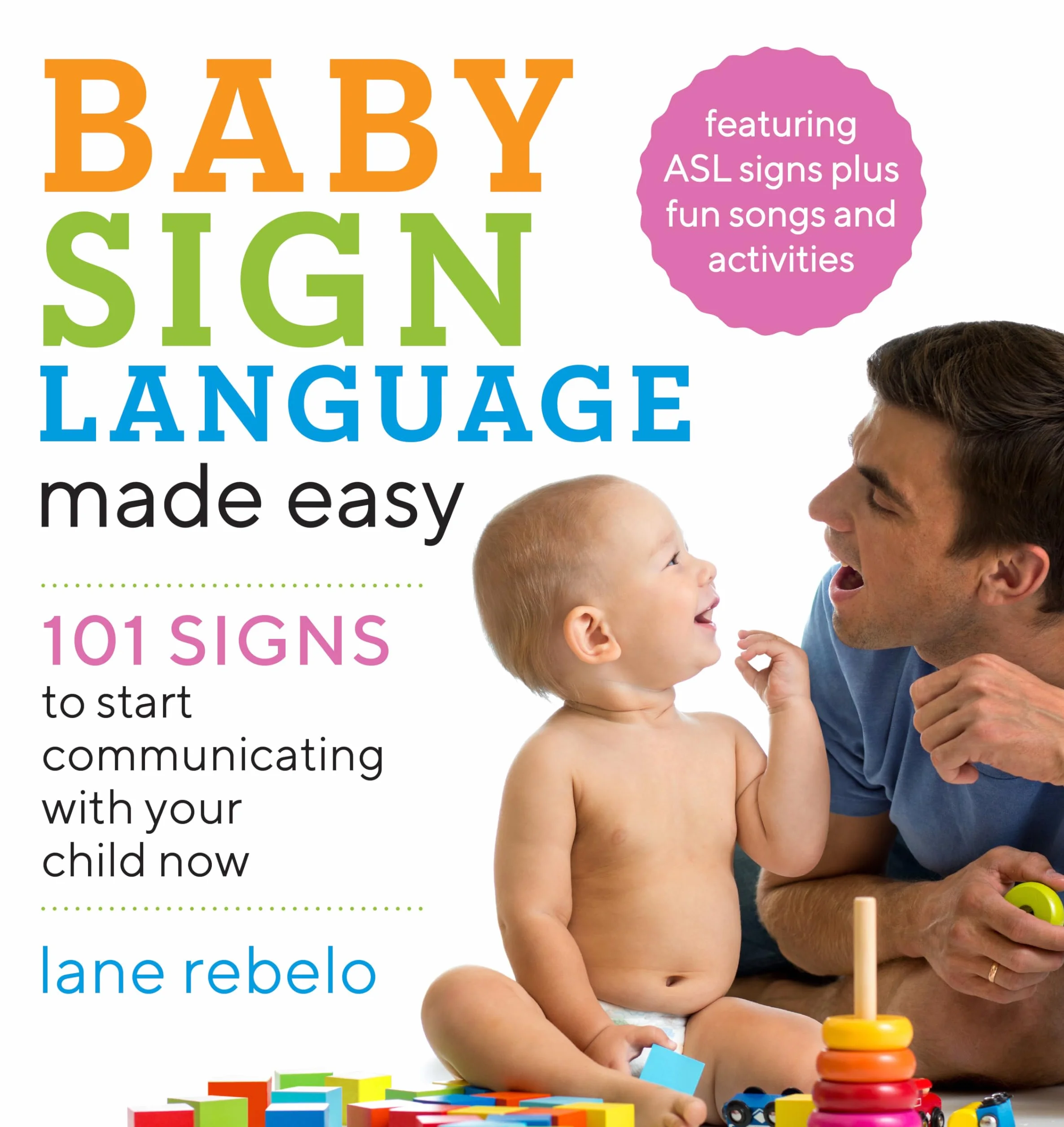 Baby Sign Language Made Easy: 101 Signs to Start Communicating with Your Child Now