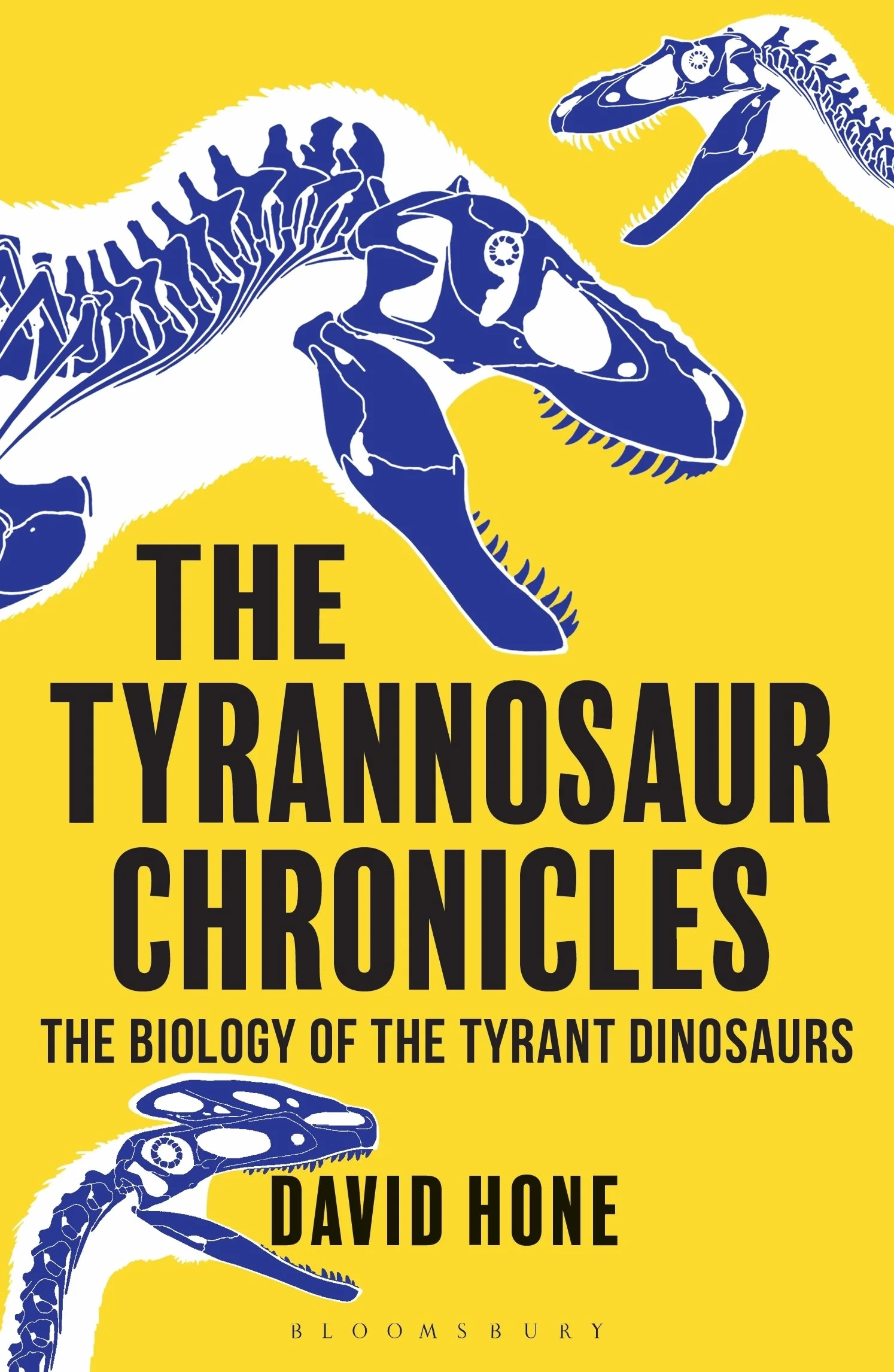 The Tyrannosaur Chronicles: The Biology of the Tyrant Dinosaurs