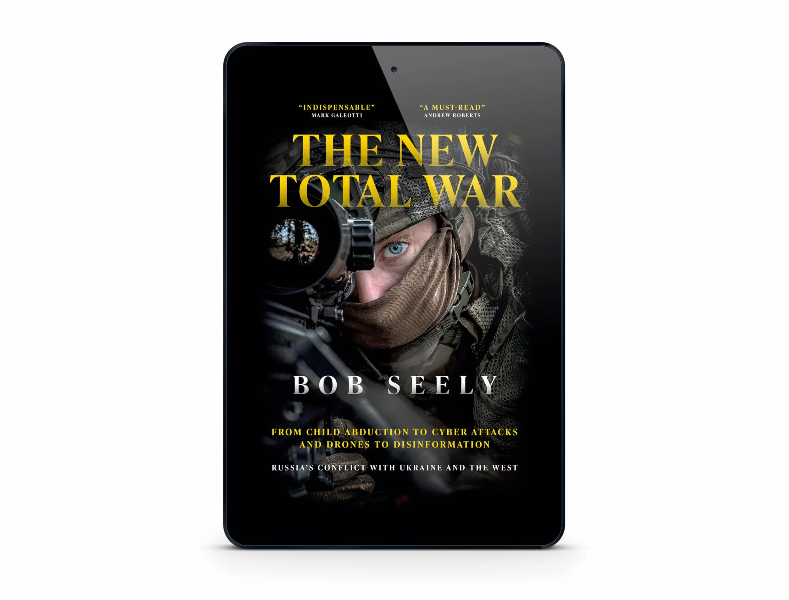 The New Total War: From Child Abduction to Cyber Attacks and Drones to Disinformation - Russia's Conflict with Ukraine and the West