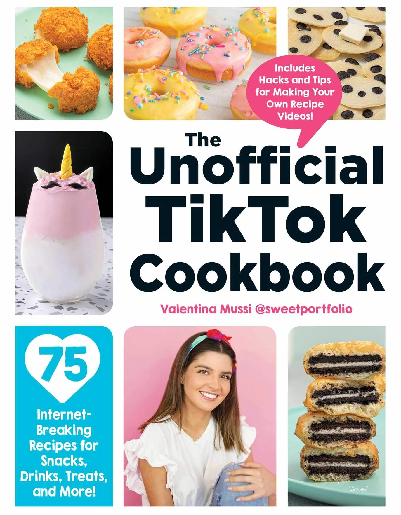 The Unofficial Tiktok Cookbook: 75 Internet-Breaking Recipes for Snacks, Drinks, Treats, and More!