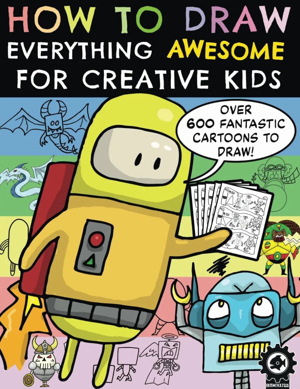 How To Draw Everything Awesome For Creative Kids: A Step By Step Drawing Book With Over 600 Fun Characters For Children To Create
