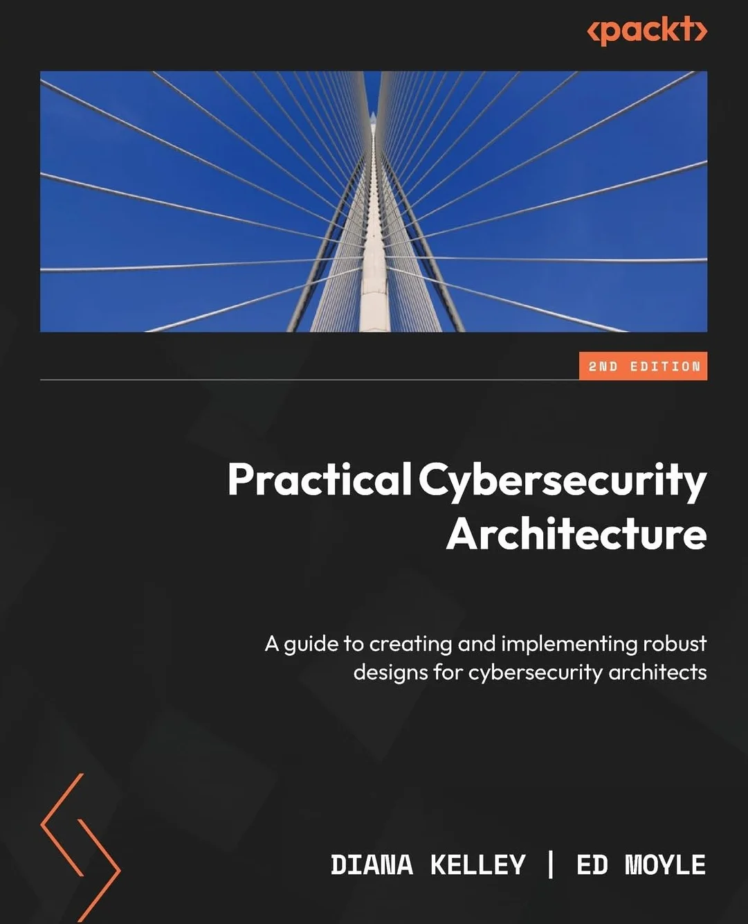 Practical Cybersecurity Architecture - Second Edition: A guide to creating and implementing robust designs for cybersecurity architects