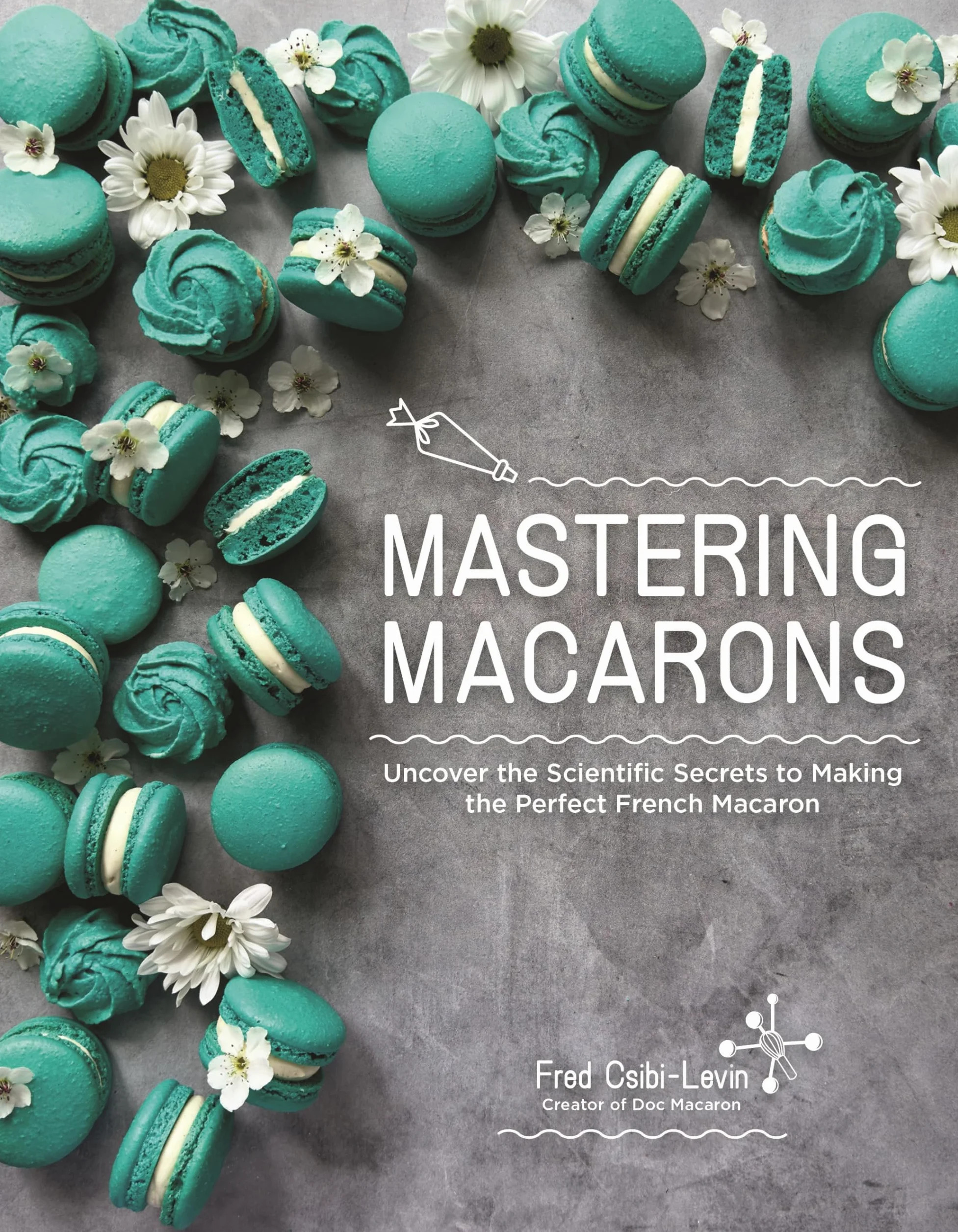 Mastering Macarons: Uncover the Scientific Secrets to Making the Perfect French Macaron