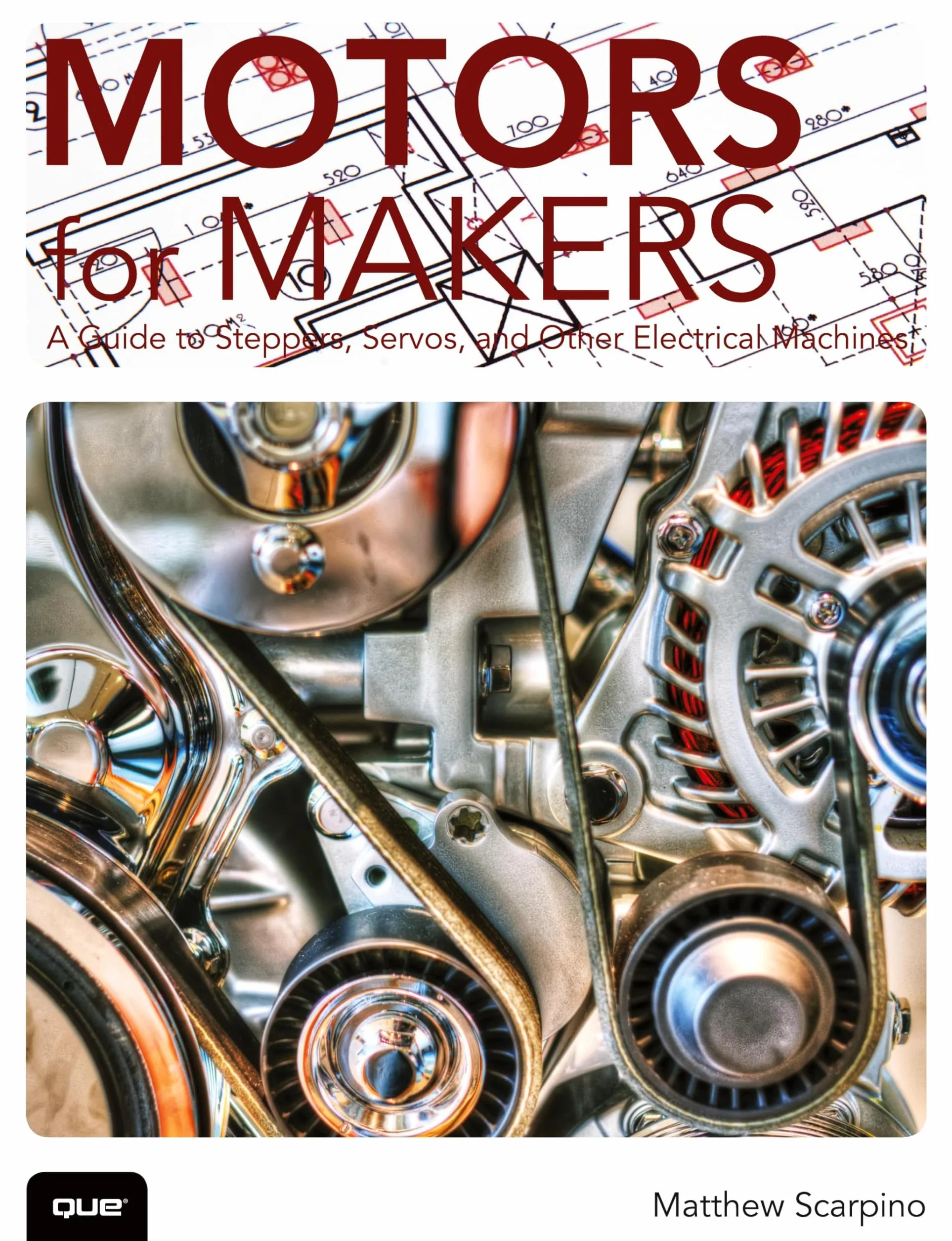 Motors for Makers: A Guide to Steppers, Servos, and Other Electrical Machines