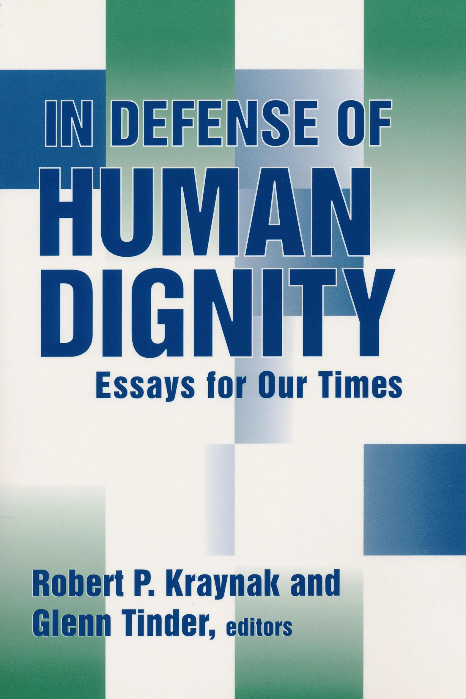 In Defense of Human Dignity: Essays for Our Times